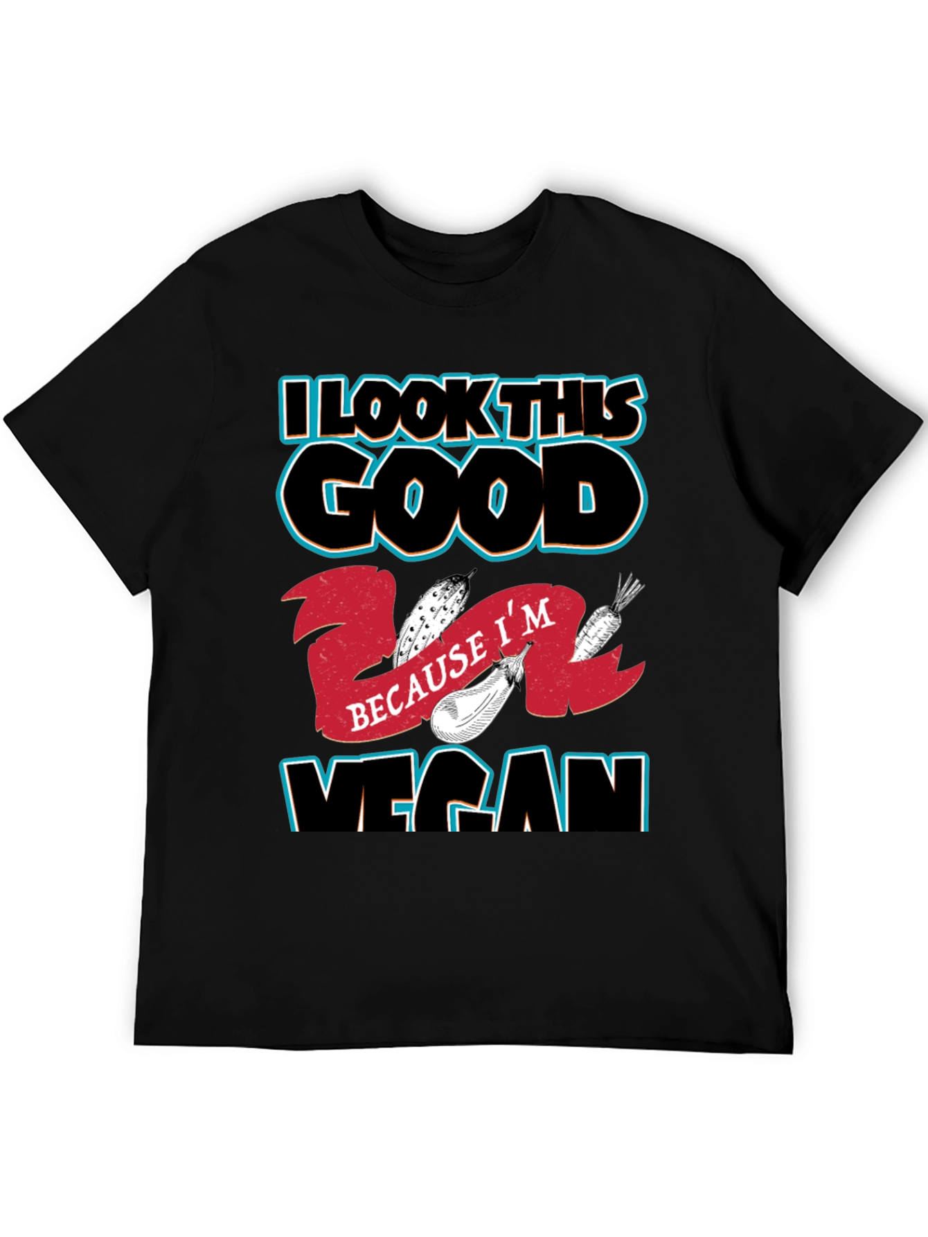 I Look This Good Because Im Vegan T-Shirt