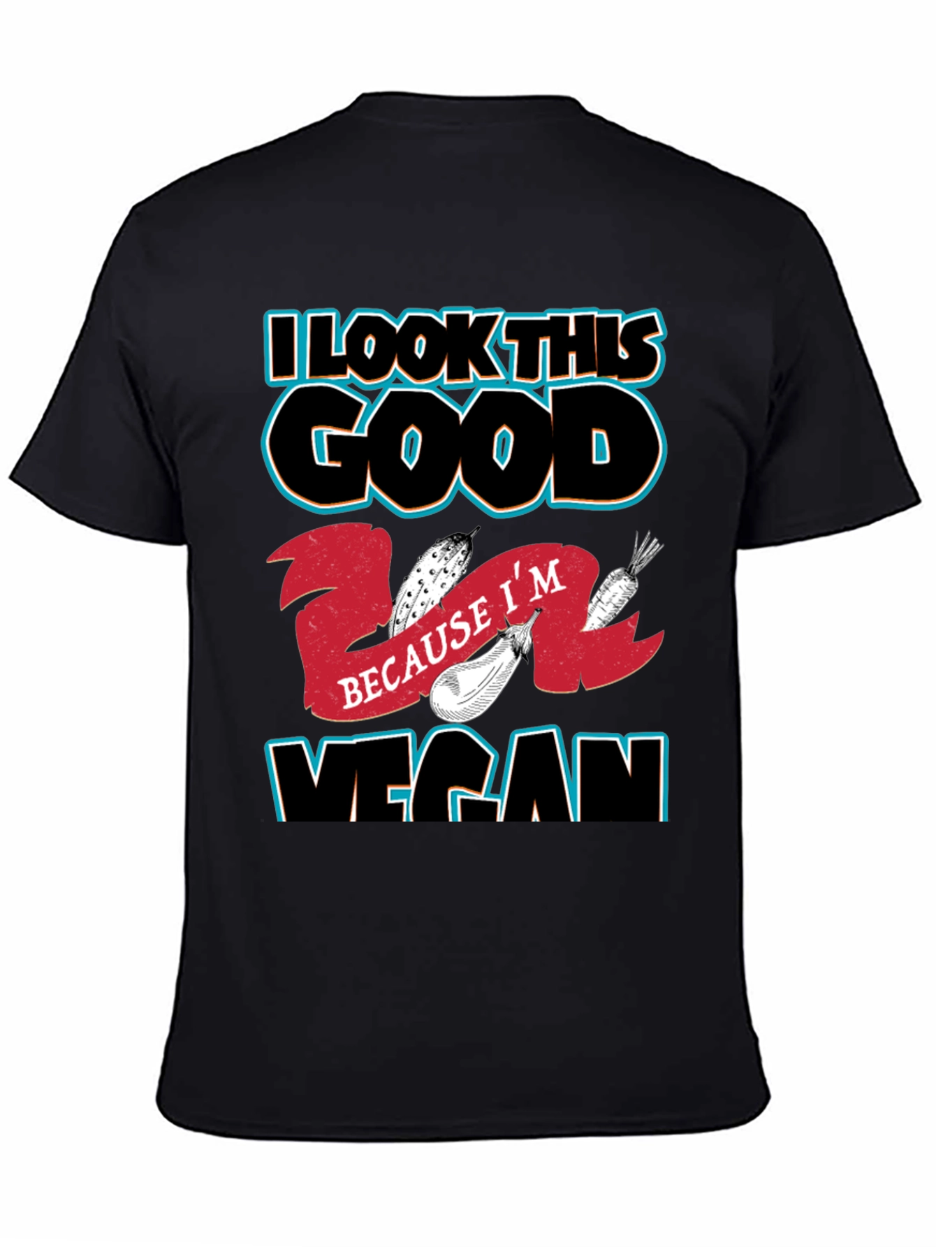 I Look This Good Because Im Vegan T-Shirt