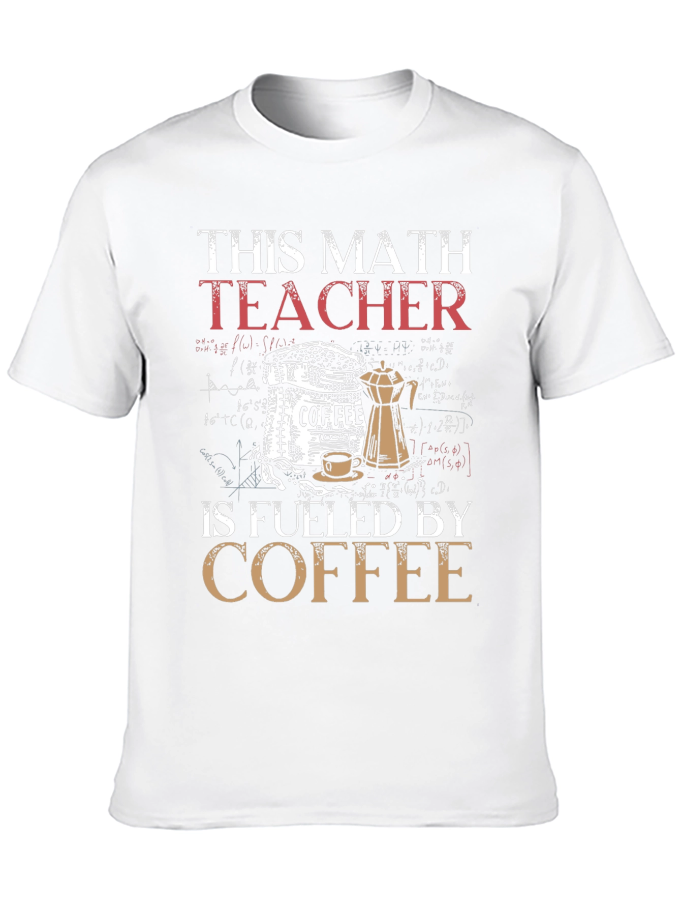 This Math Teacher is Fueled by Coffee T-Shirt