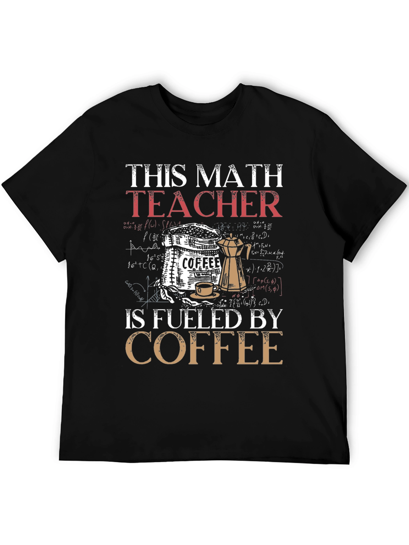This Math Teacher is Fueled by Coffee T-Shirt