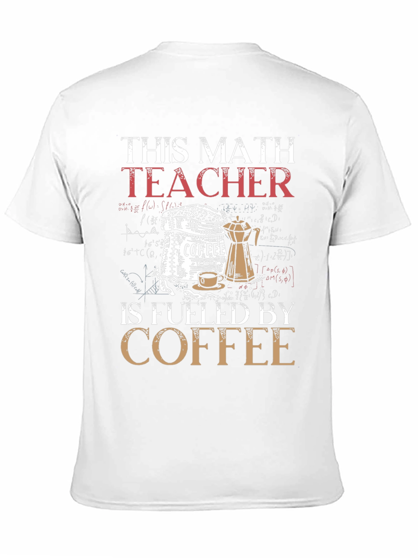 This Math Teacher is Fueled by Coffee T-Shirt