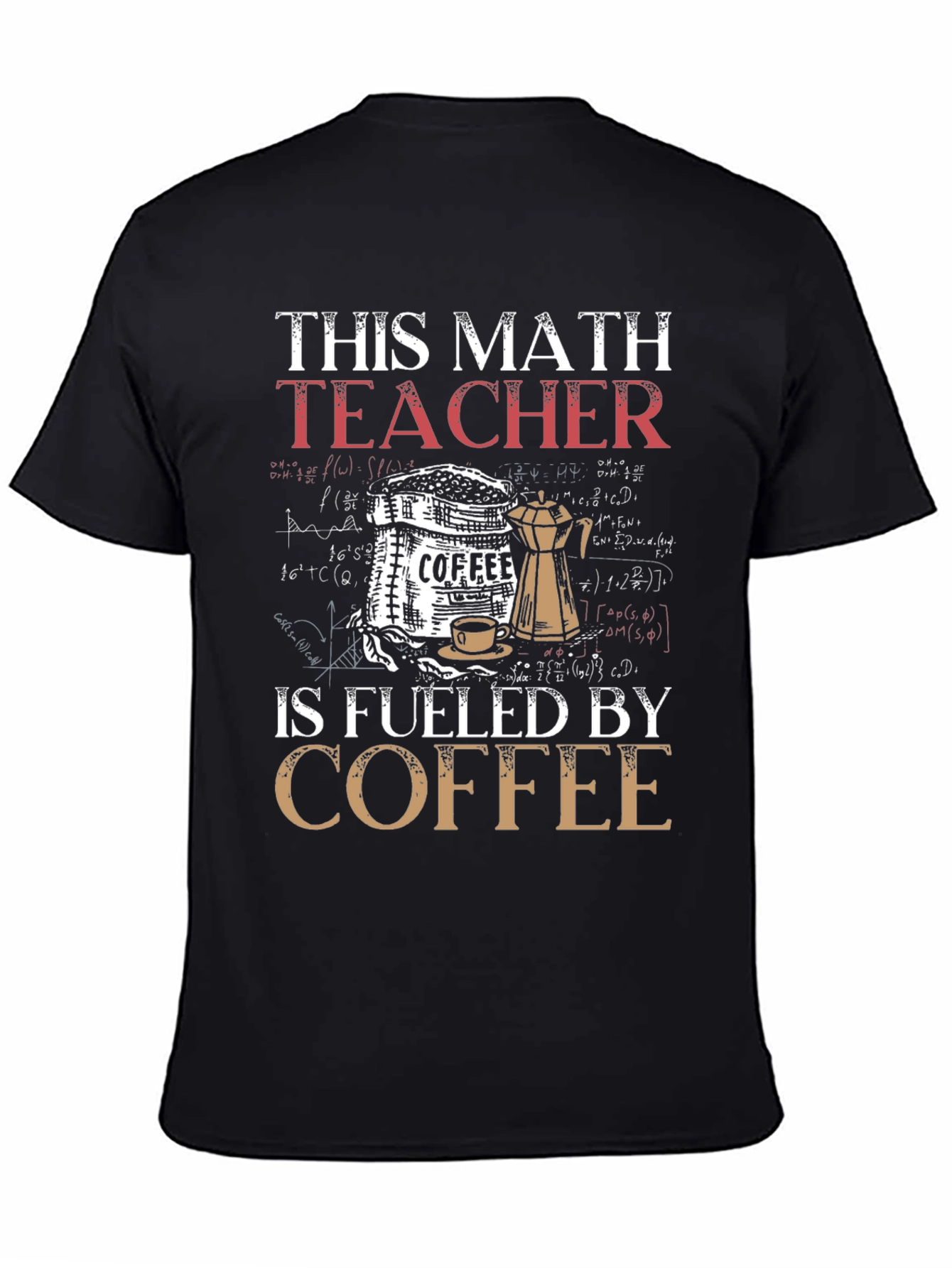 This Math Teacher is Fueled by Coffee T-Shirt
