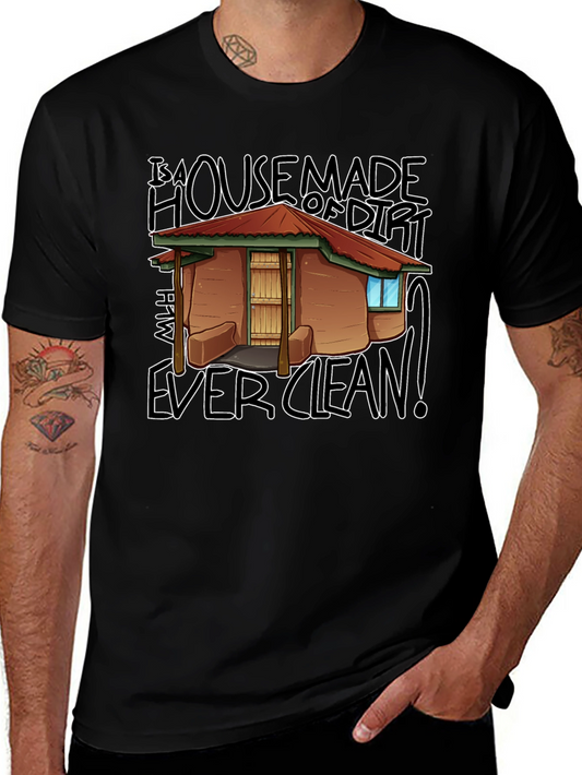 House Made of Dirt Graphic Tee - Clean Humor