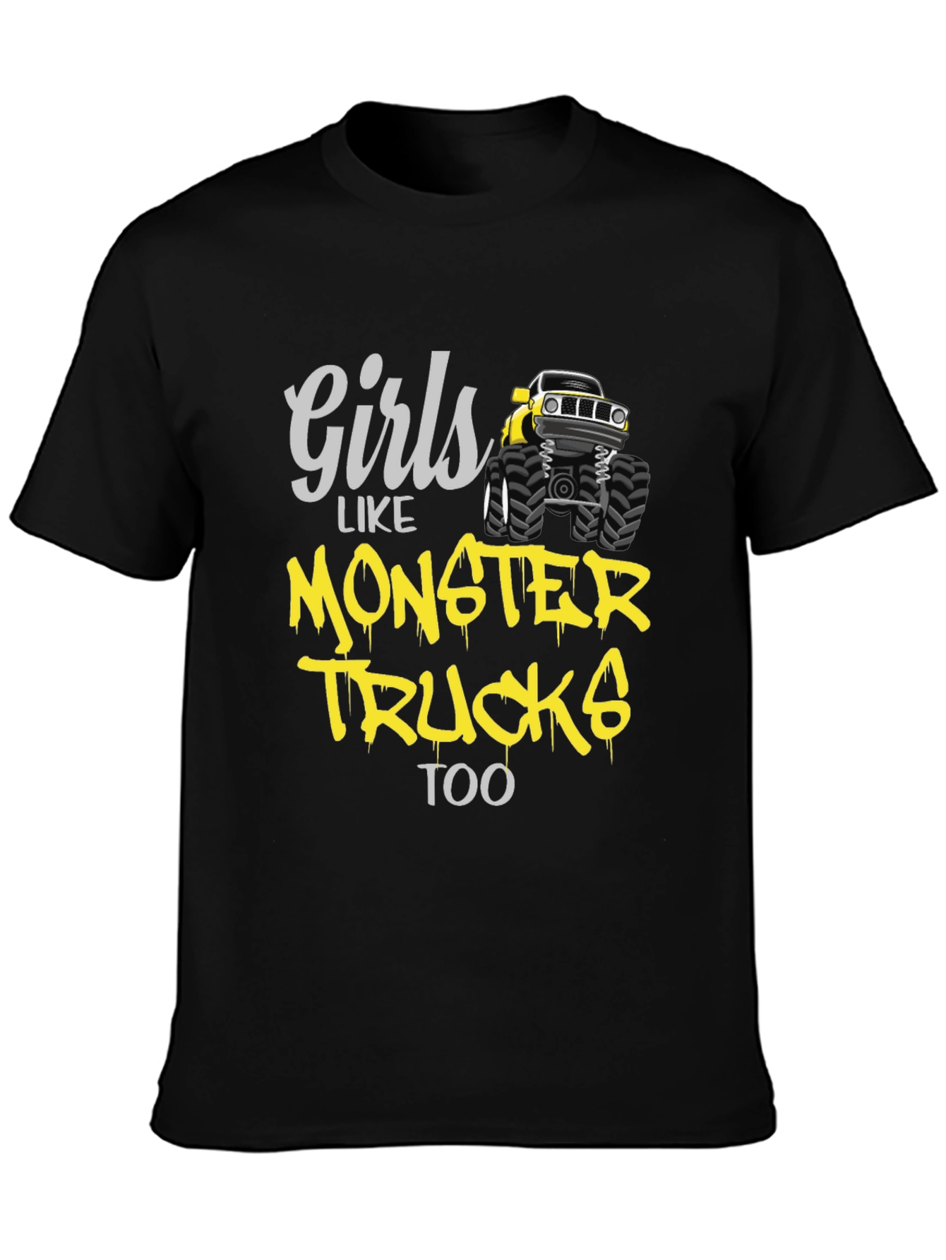 Girls Like Monster Trucks Too T-Shirt