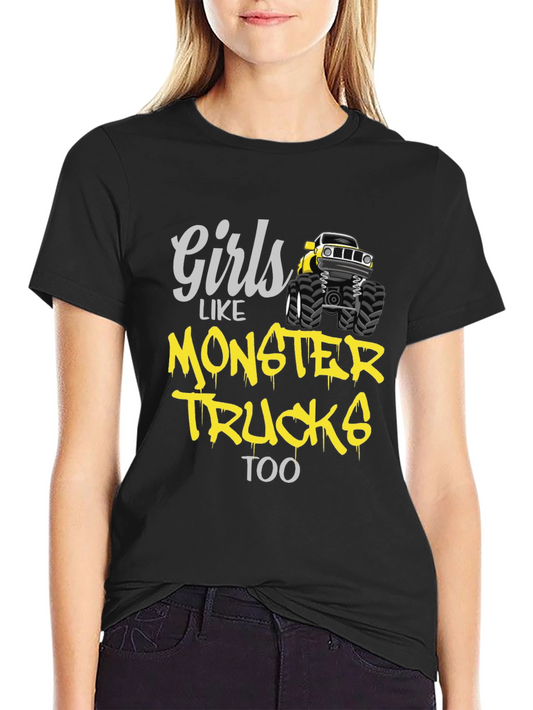 Girls Like Monster Trucks Too T-Shirt