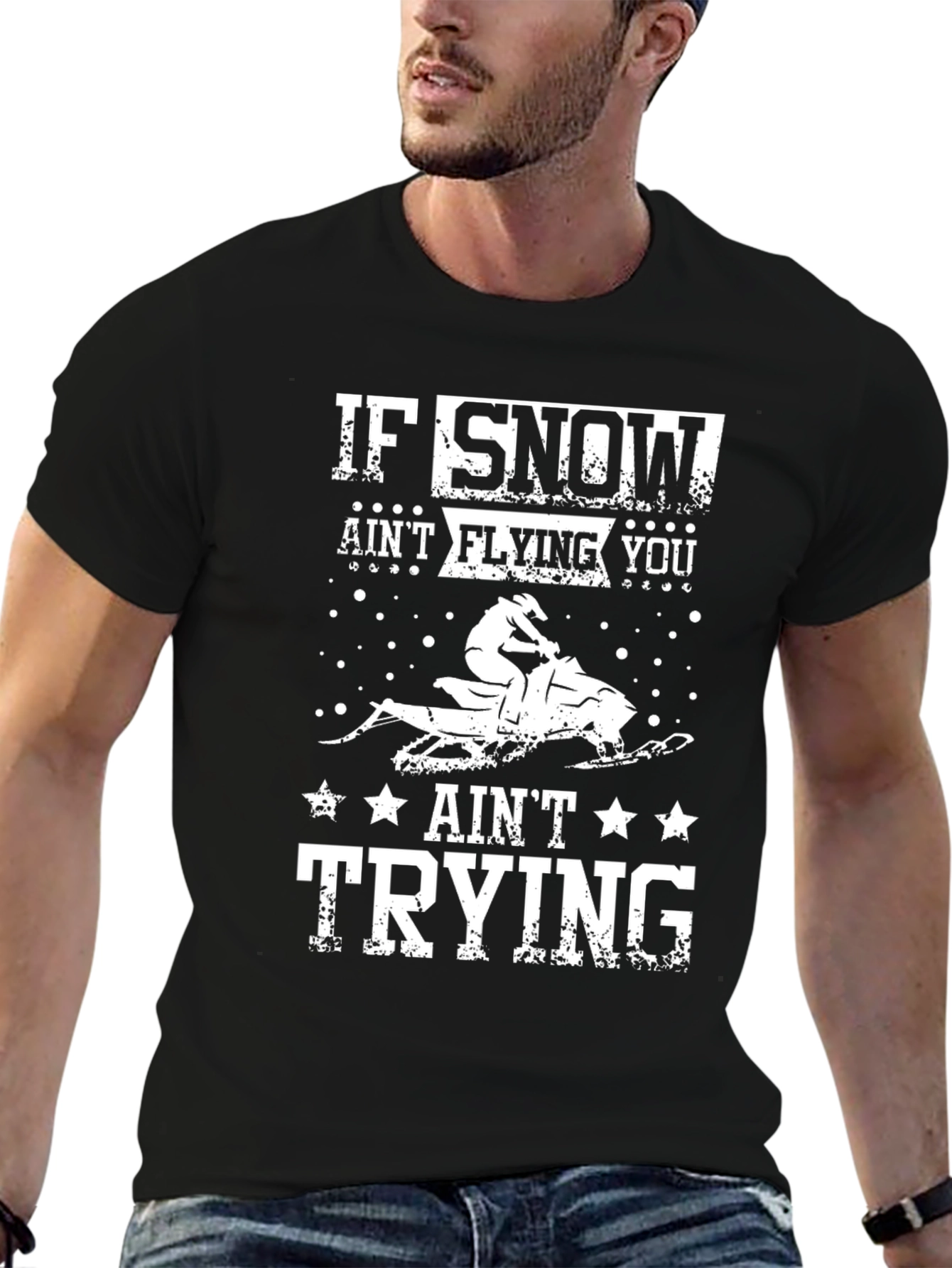 If Snow Aint Flying You Aint Trying T-Shirt