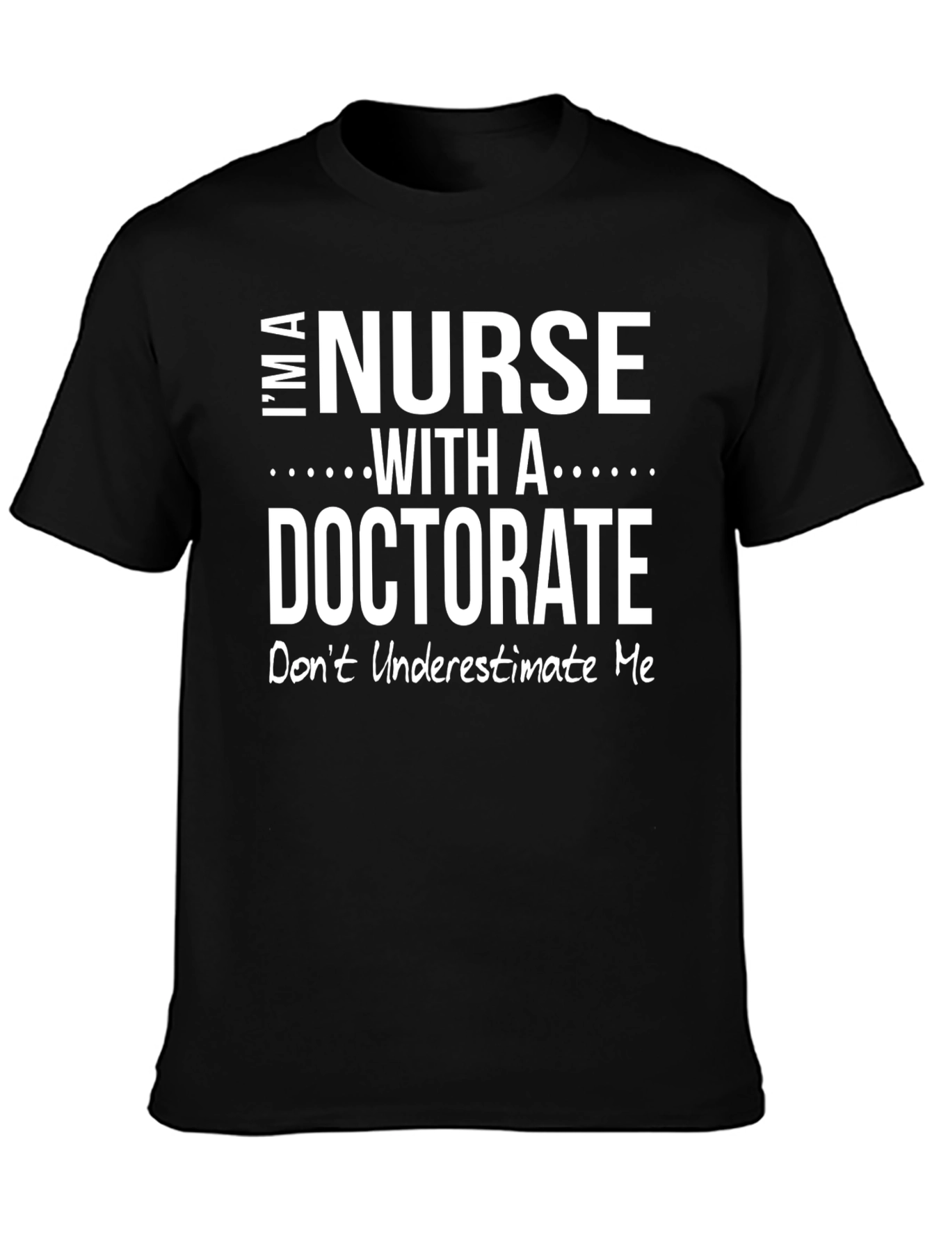 Nurse With A Doctorate T-Shirt - Black