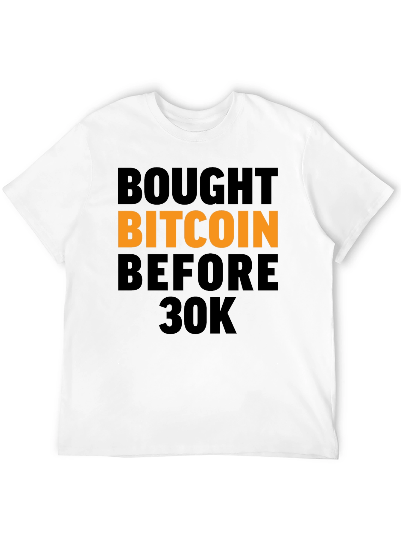 Bought Bitcoin Before 30K T-Shirt