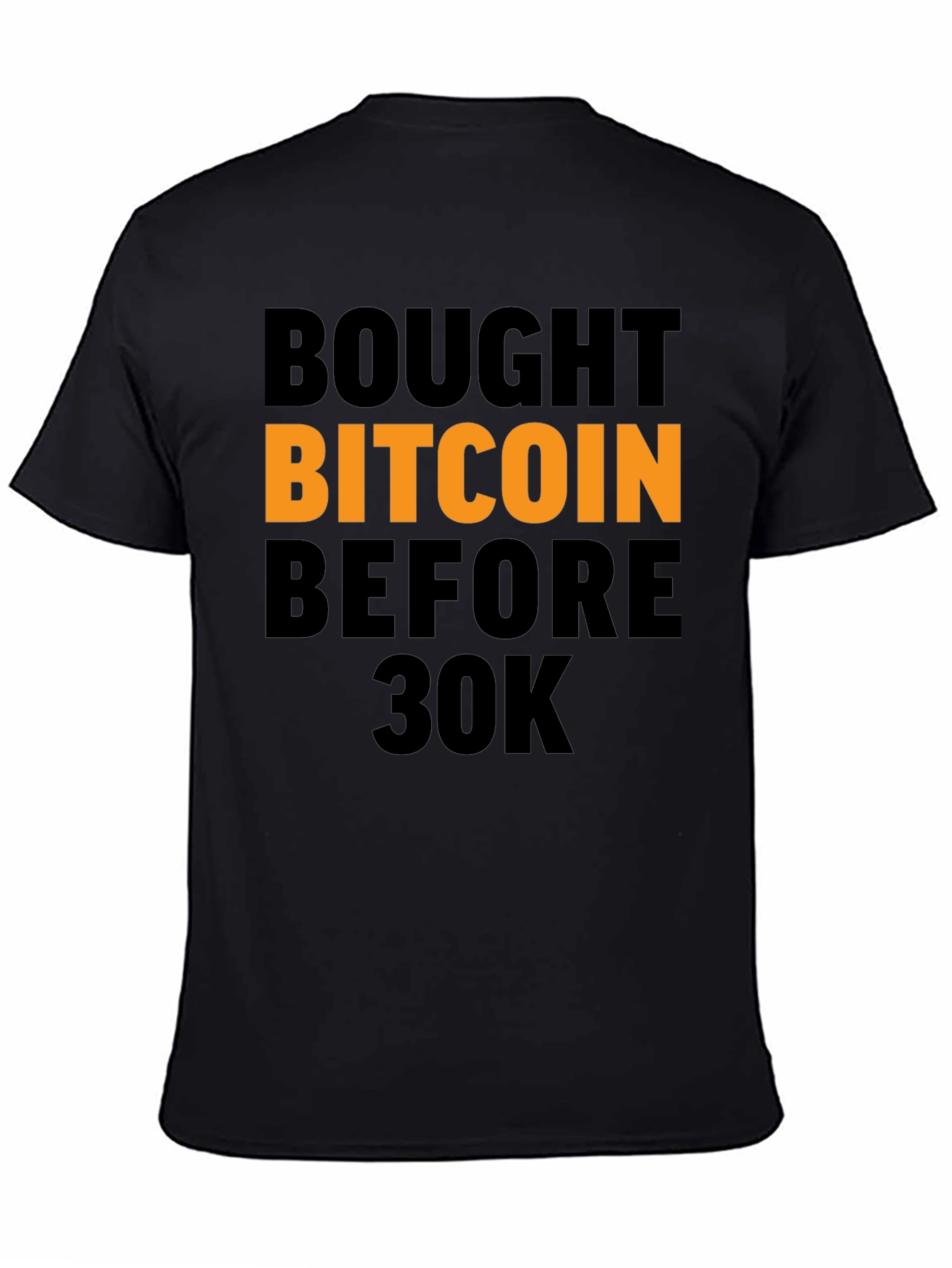 Bought Bitcoin Before 30K T-Shirt