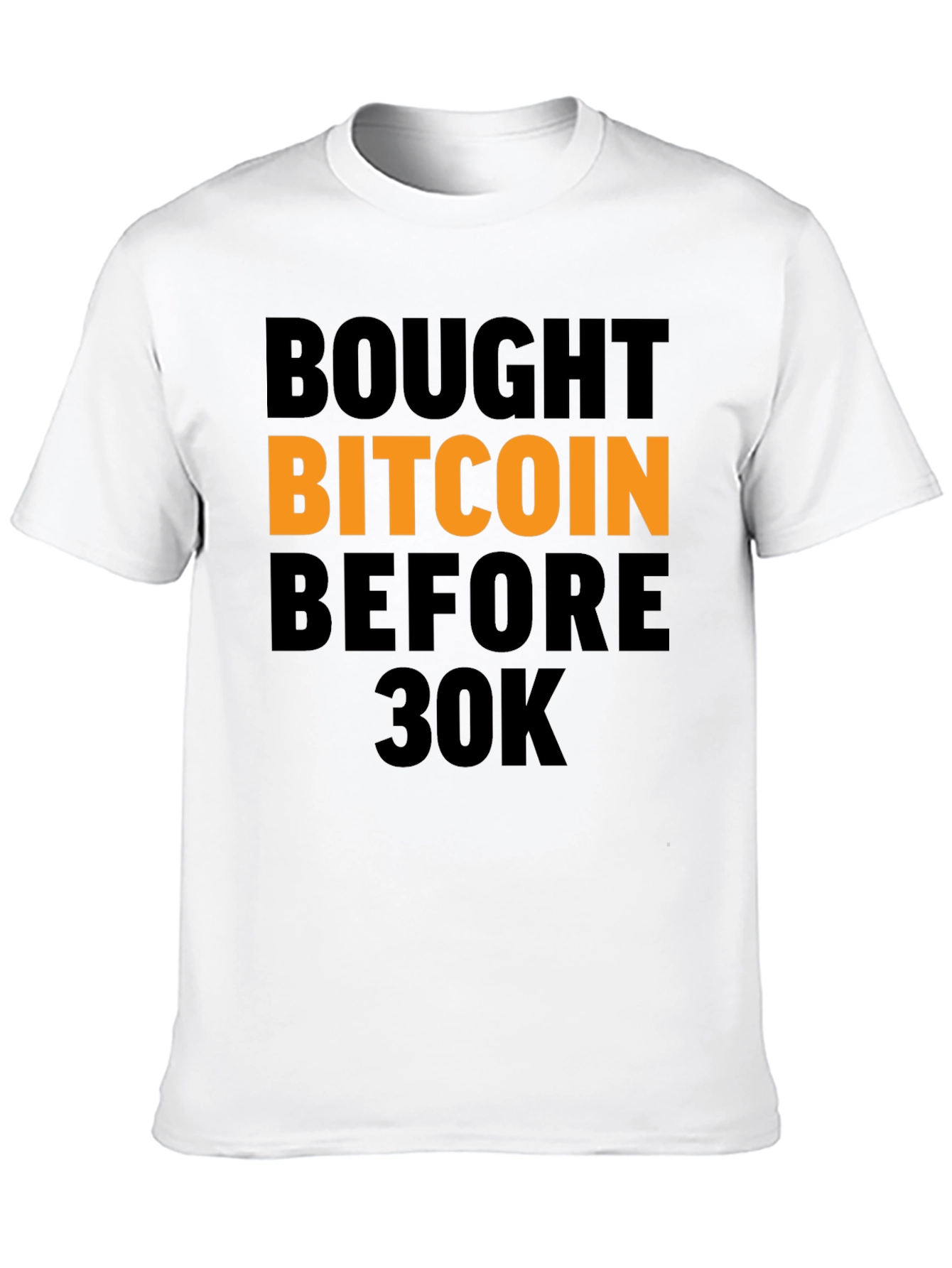 Bought Bitcoin Before 30K T-Shirt