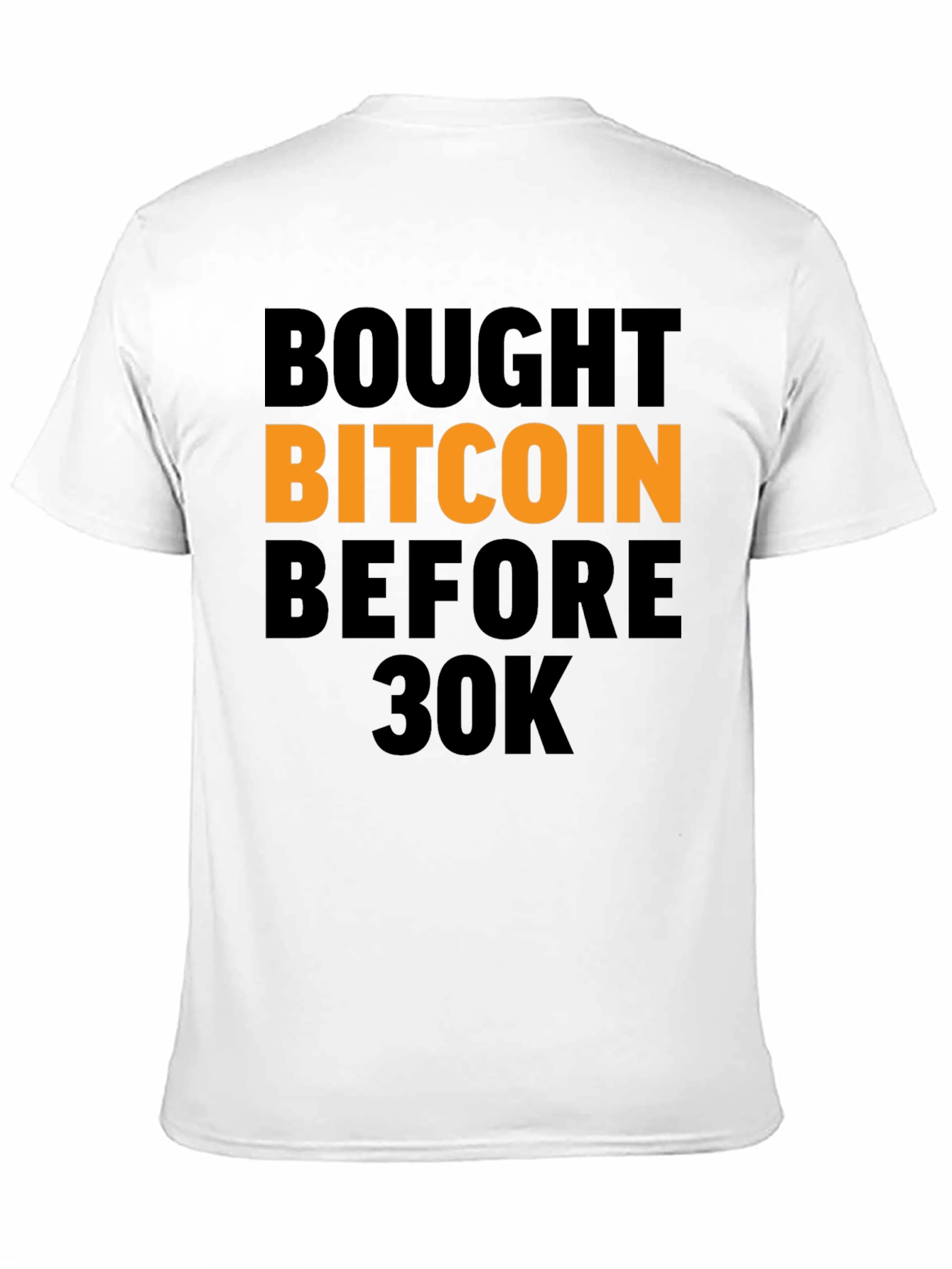 Bought Bitcoin Before 30K T-Shirt
