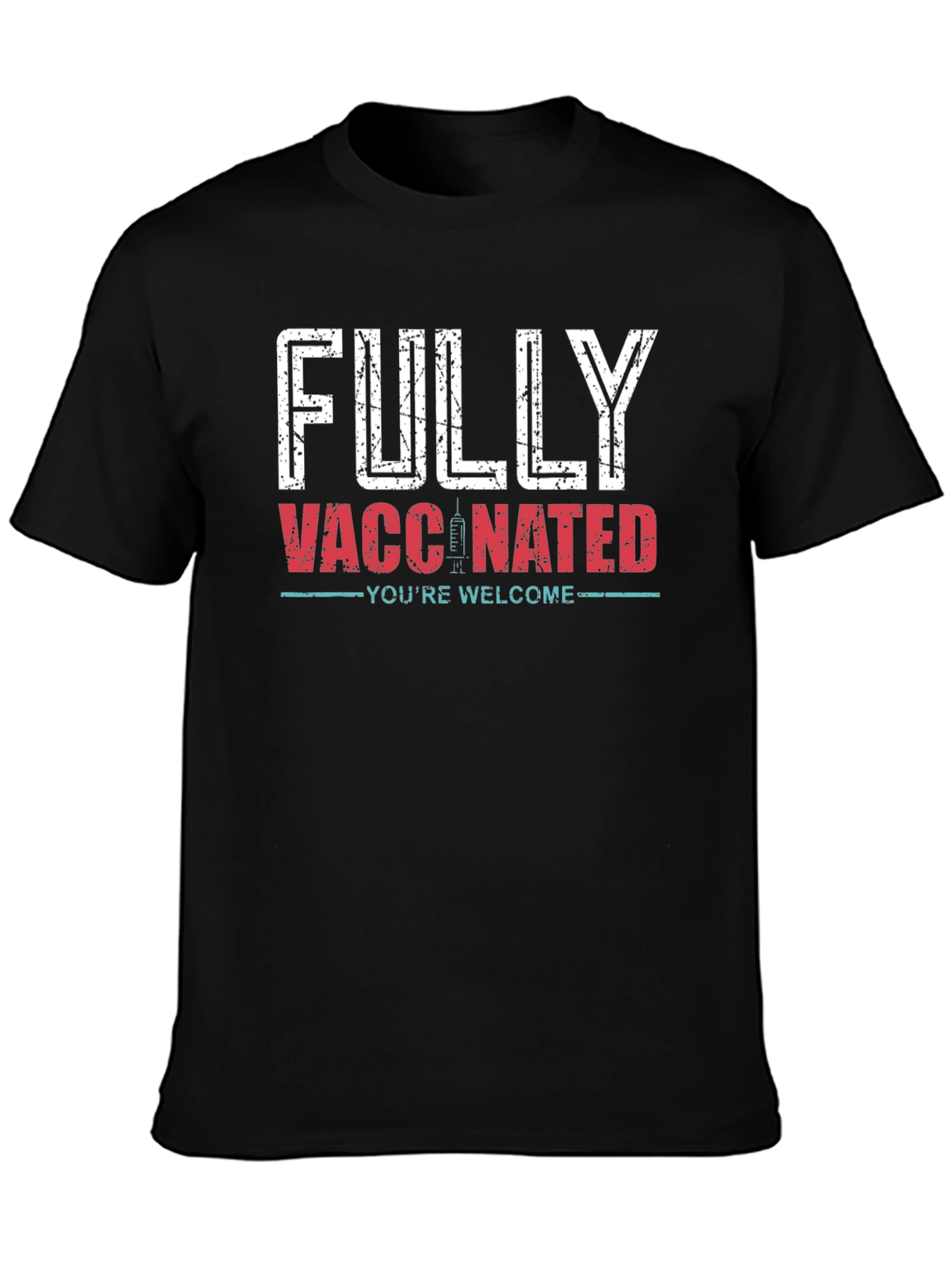 Fully Vaccinated T-Shirt - Youre Welcome!