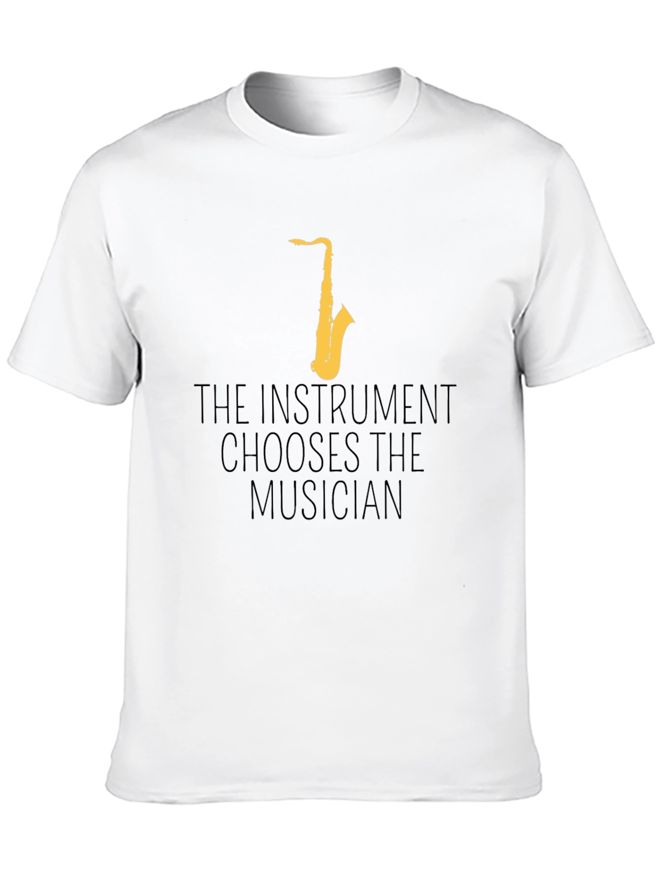 Saxophone T-Shirt - The Instrument Chooses The Musician