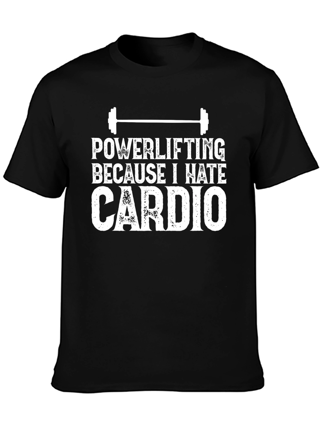 Powerlifting Because I Hate Cardio Black T-Shirt