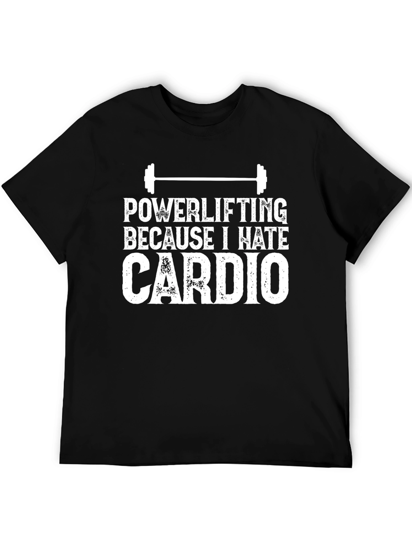 Powerlifting Because I Hate Cardio Black T-Shirt