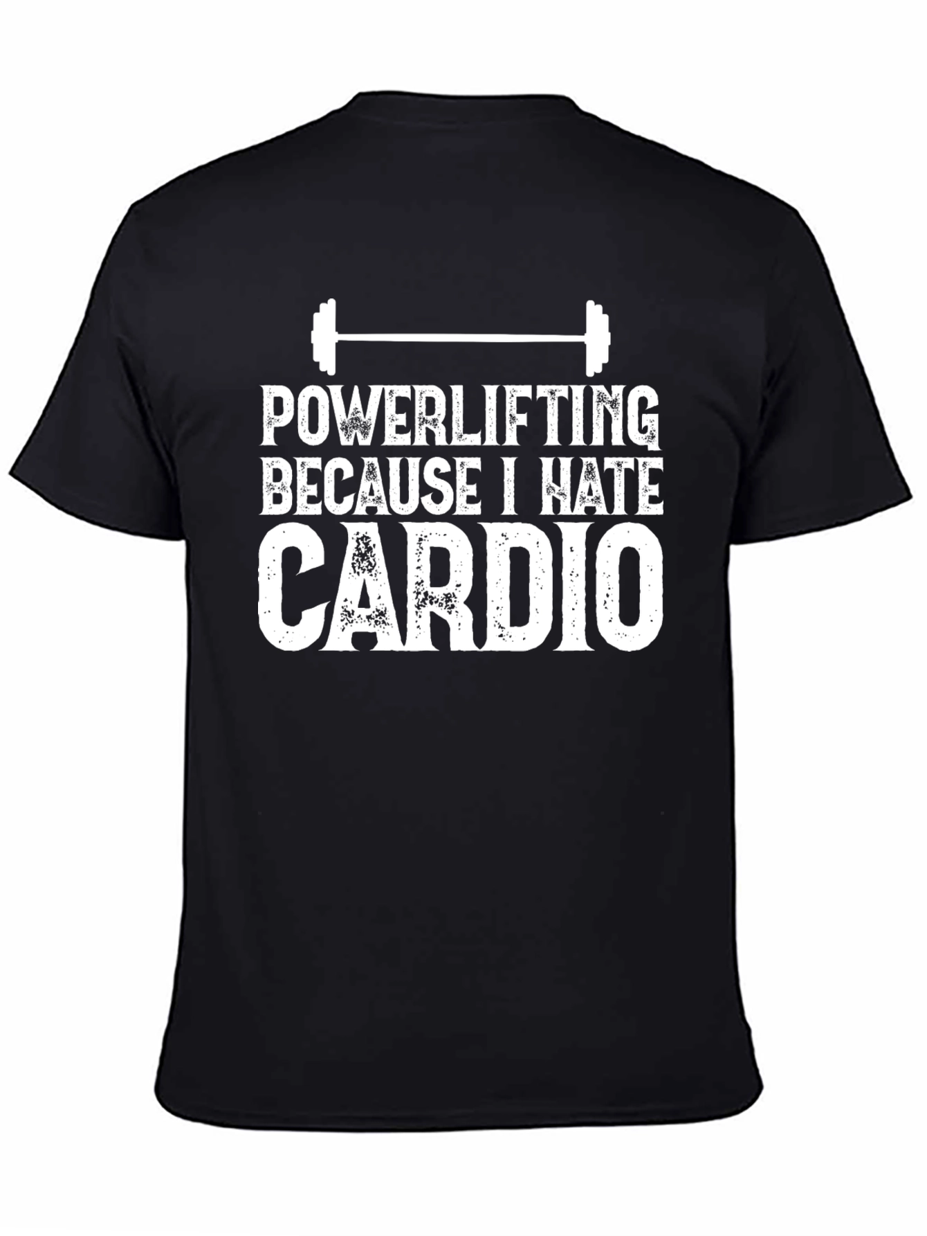Powerlifting Because I Hate Cardio Black T-Shirt