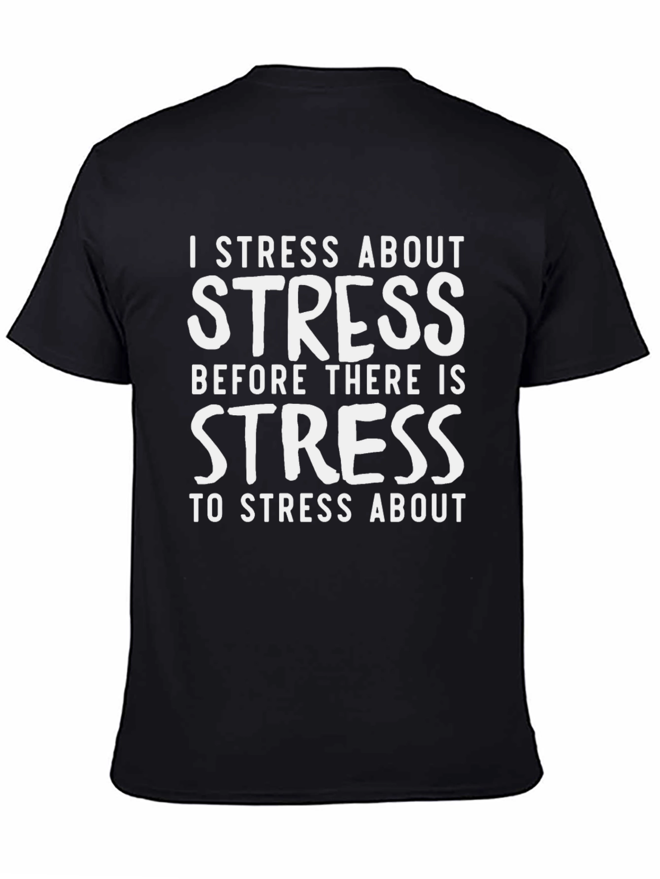 Funny Stress T-Shirt - I Stress About Stress