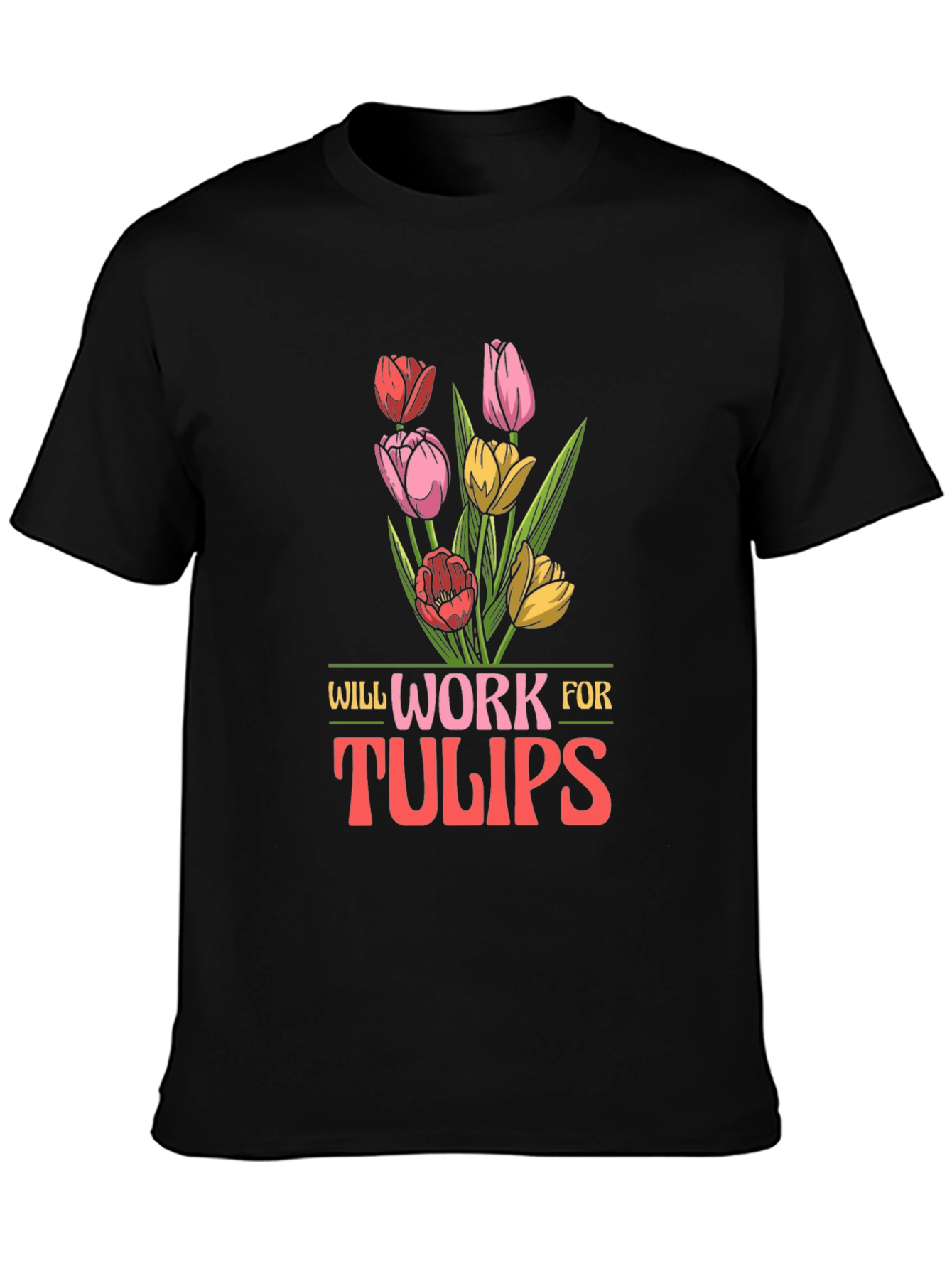 Will Work for Tulips Graphic Tee