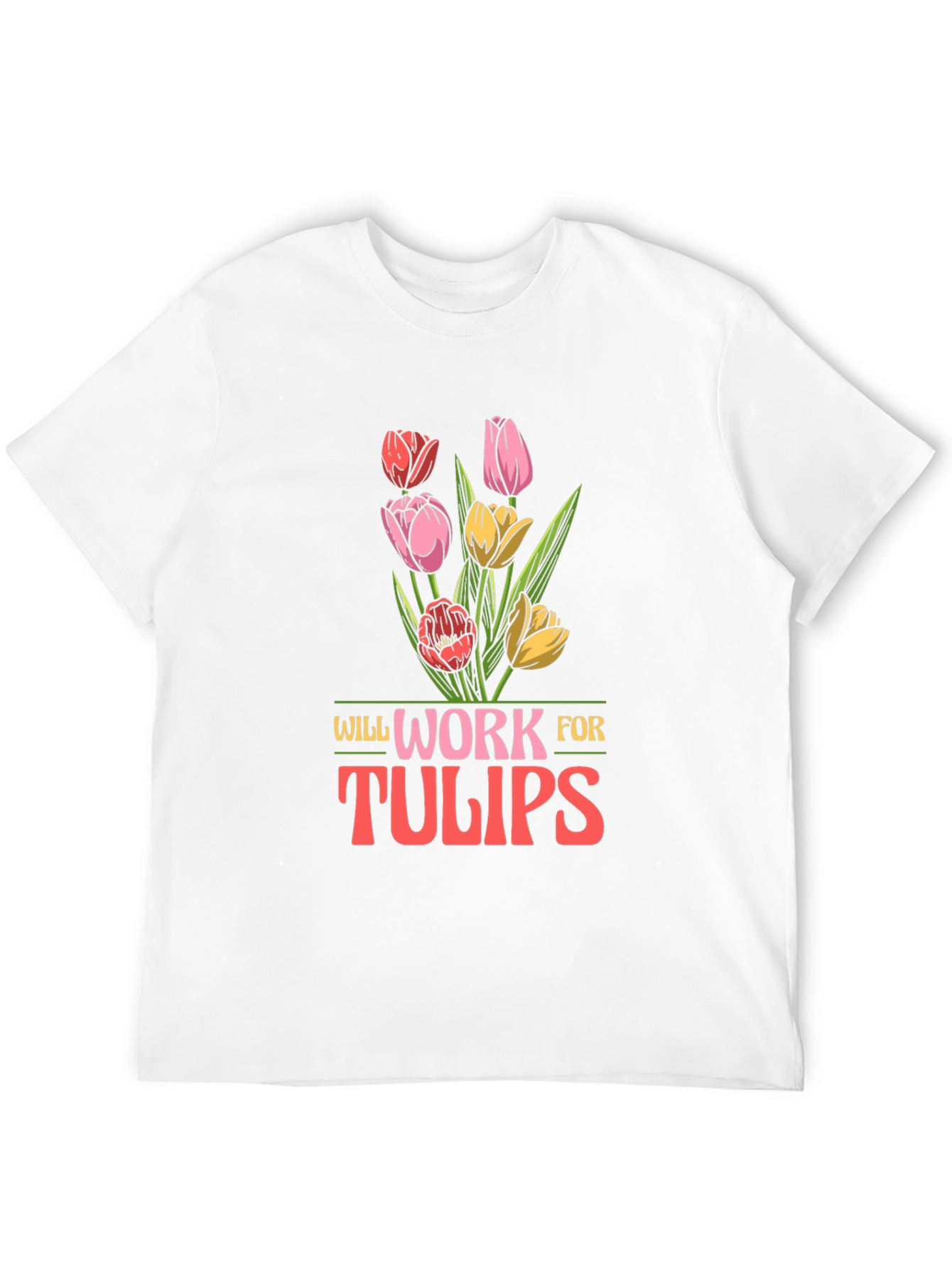 Will Work for Tulips Graphic Tee