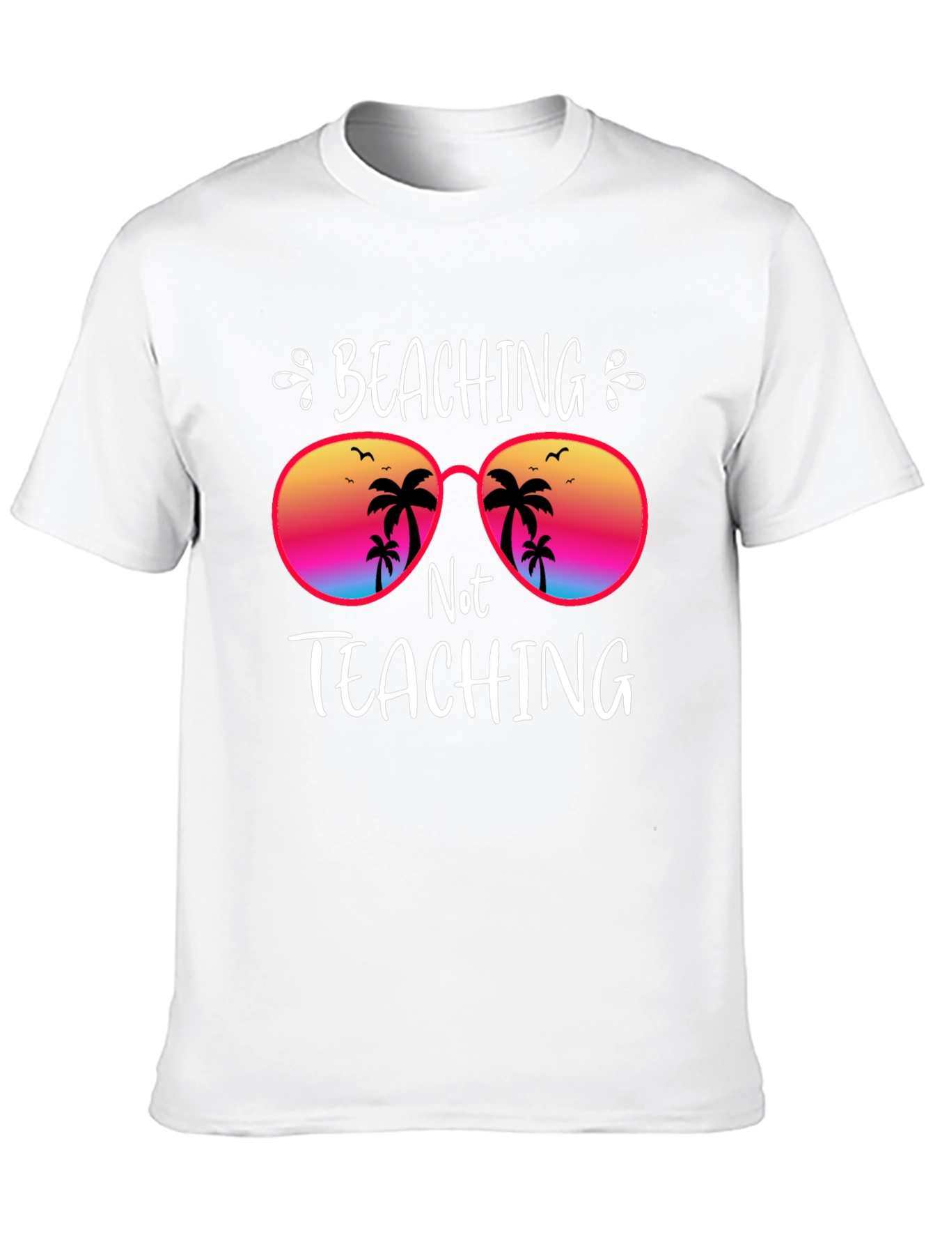 Beaching Not Teaching Graphic T-Shirt