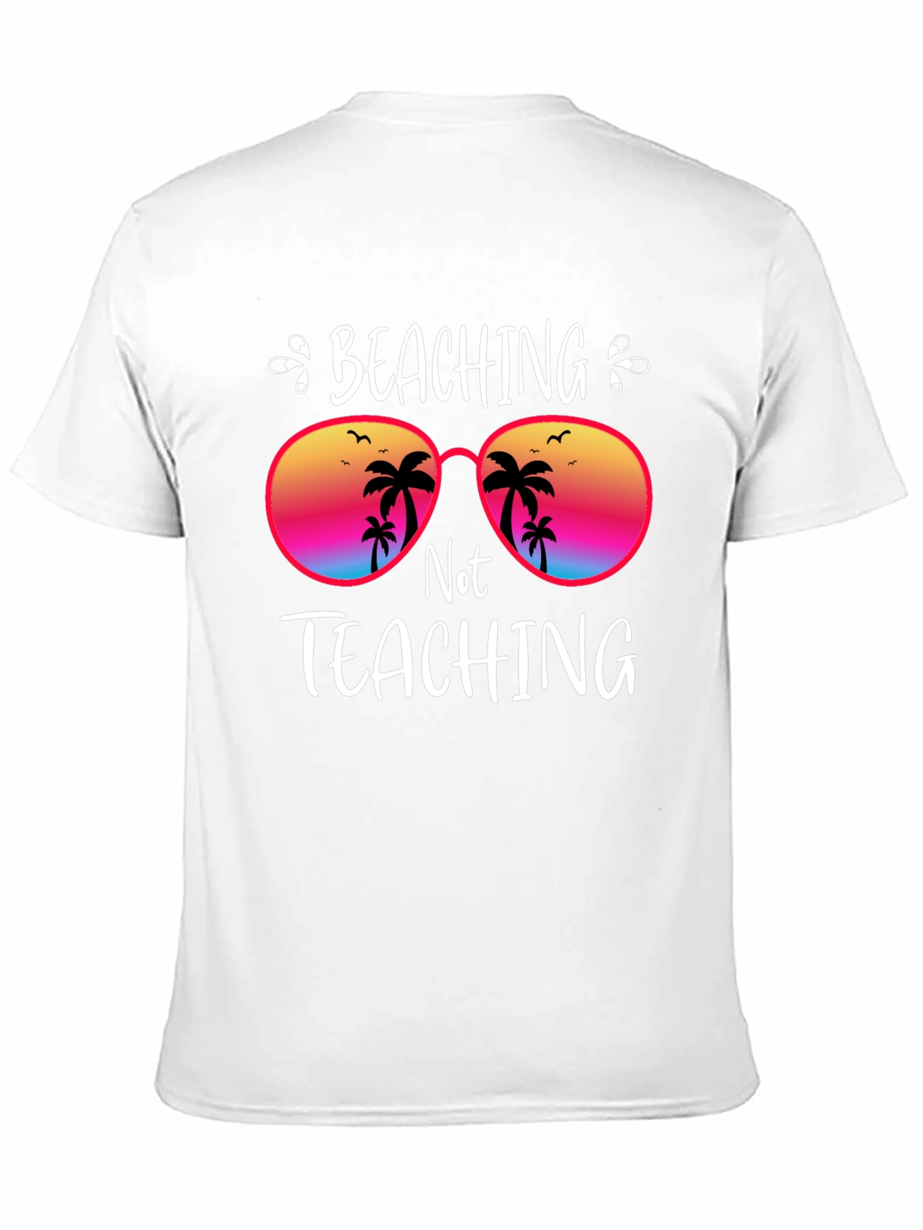 Beaching Not Teaching Graphic T-Shirt