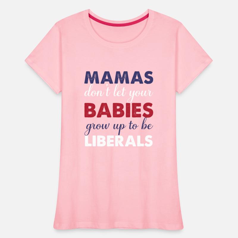Mamas Don't Let Your Babies Grow Up To Be Liberals
