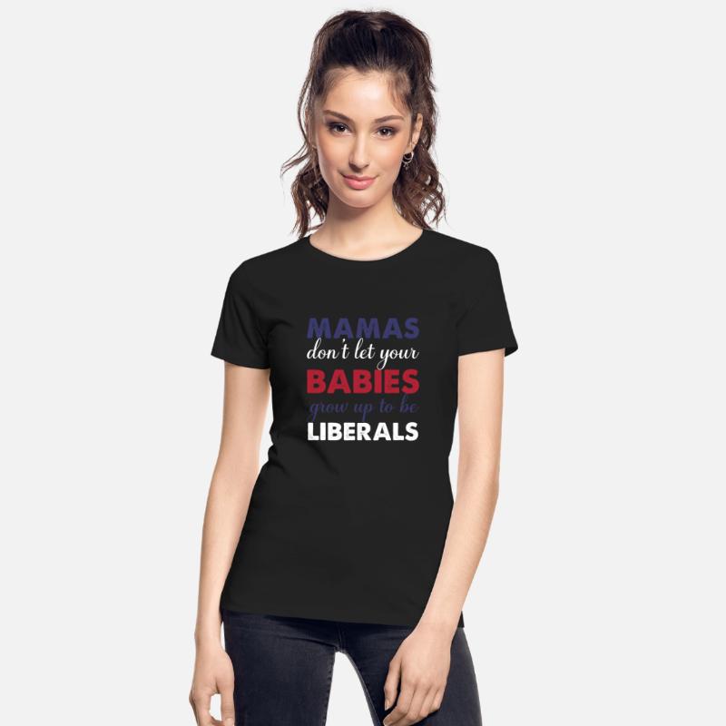 Mamas Don't Let Your Babies Grow Up To Be Liberals