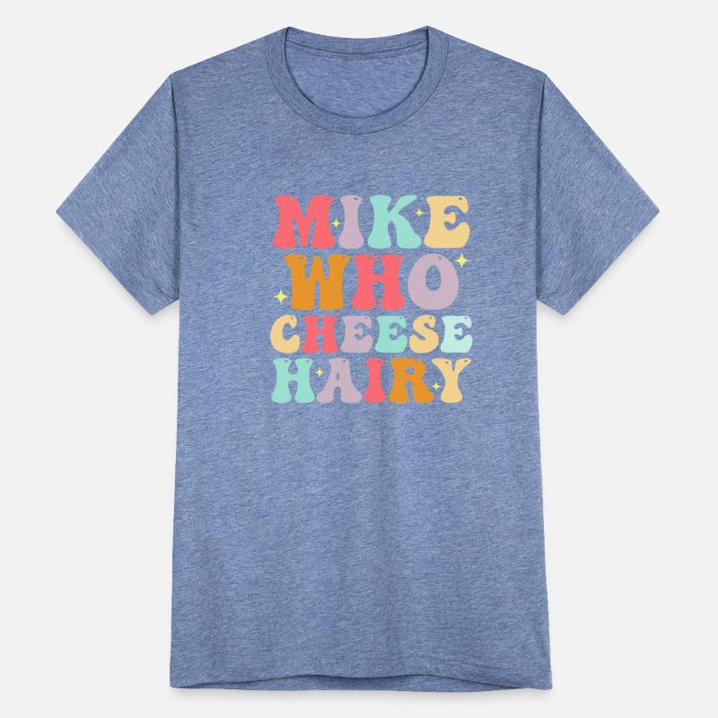 Mike Who Cheese Hairy funny meme adult joke