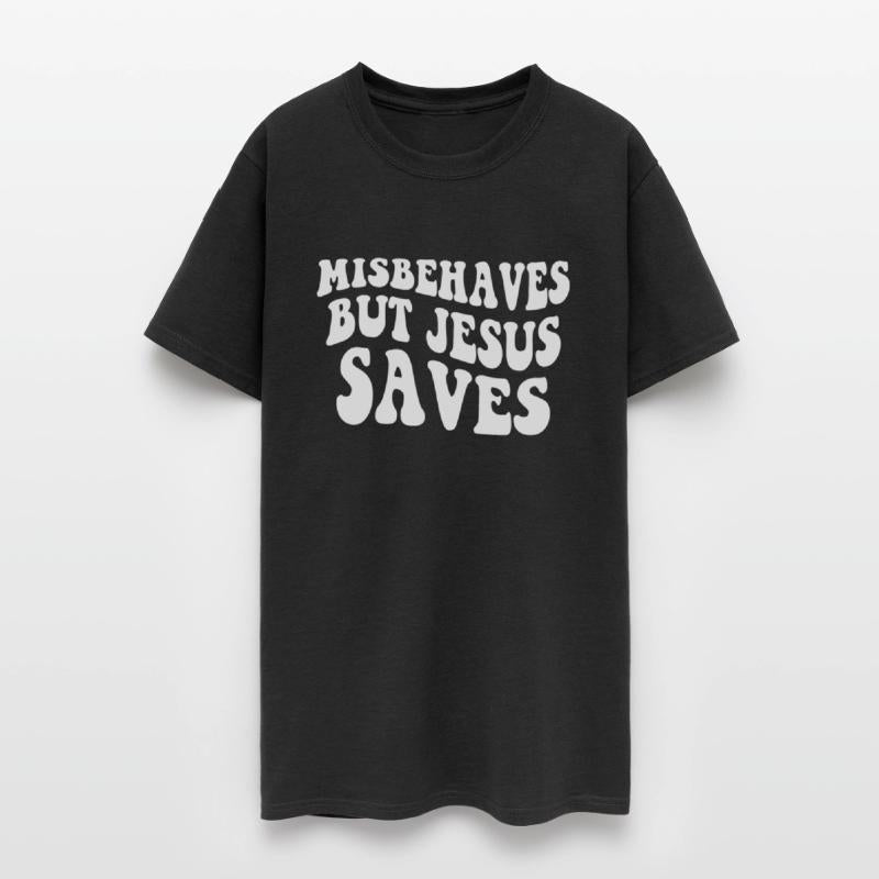Misbehaves But Je-sus Saves