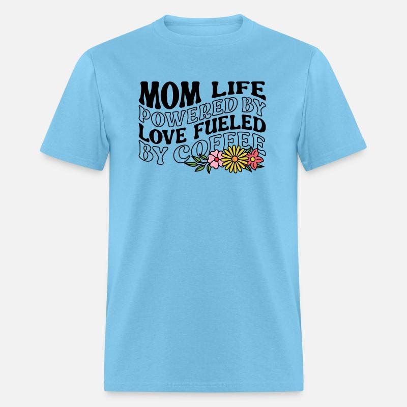 Mom Life Powered By Love Fueled By Coffee