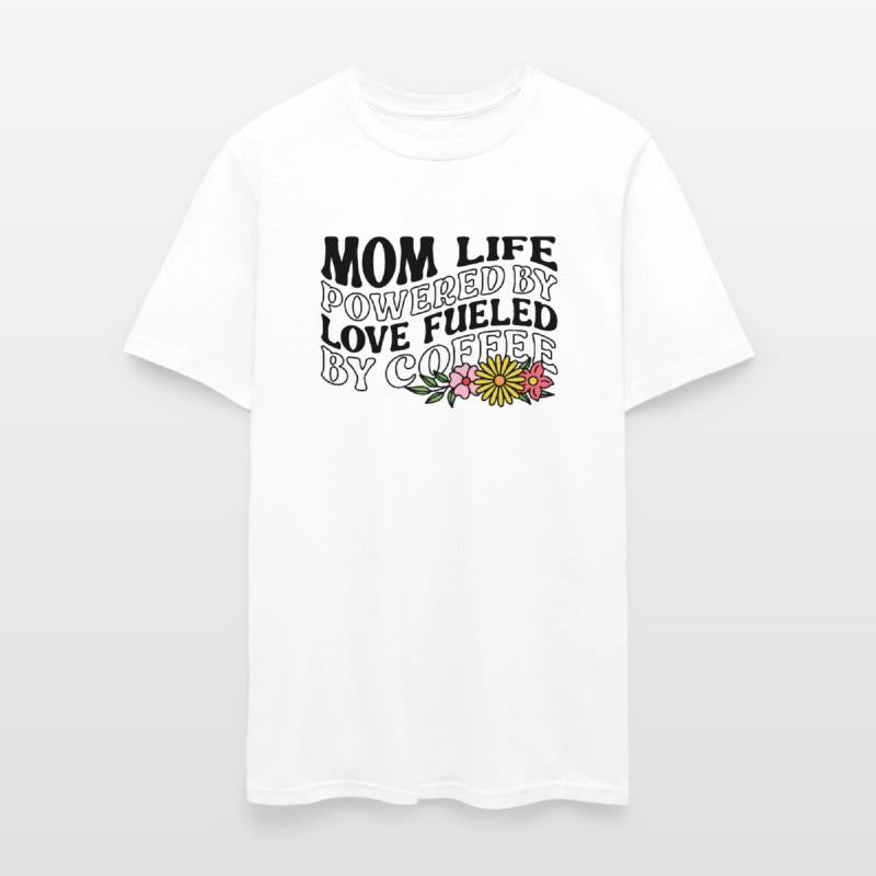 Mom Life Powered By Love Fueled By Coffee