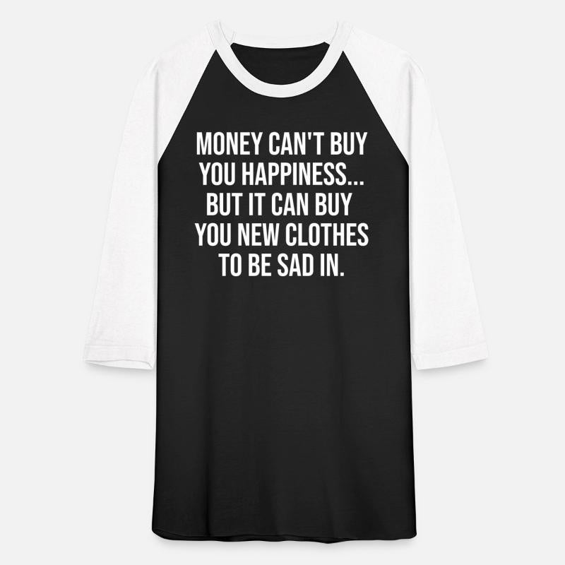 Money Can't Buy You Happiness...