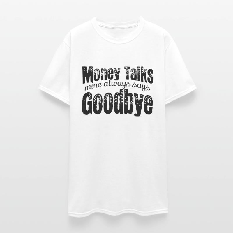 Money Talks mine always says Goodbye