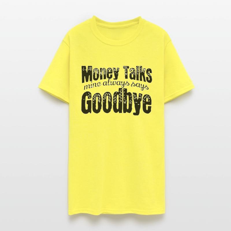 Money Talks mine always says Goodbye