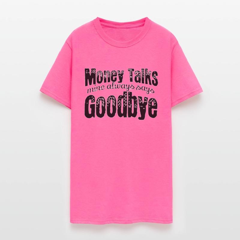 Money Talks mine always says Goodbye