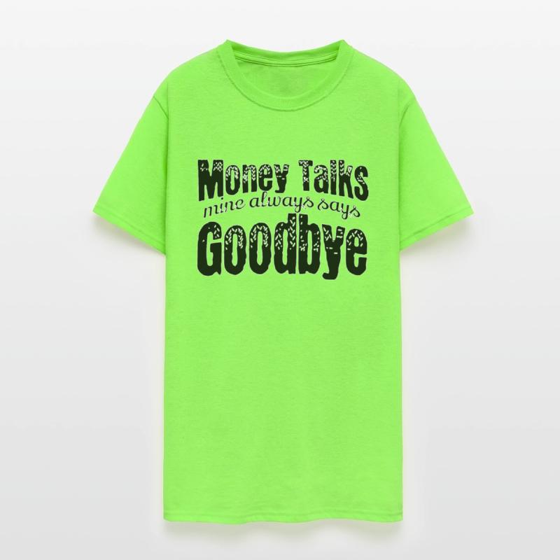 Money Talks mine always says Goodbye