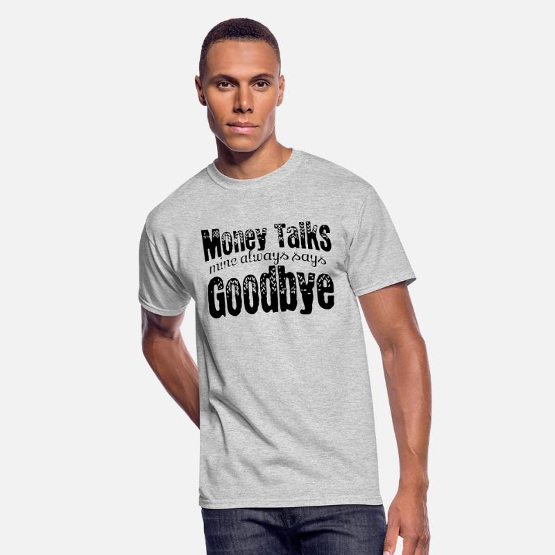 Money Talks mine always says Goodbye