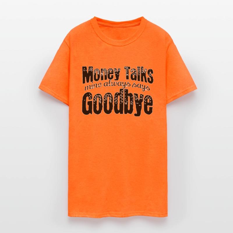 Money Talks mine always says Goodbye