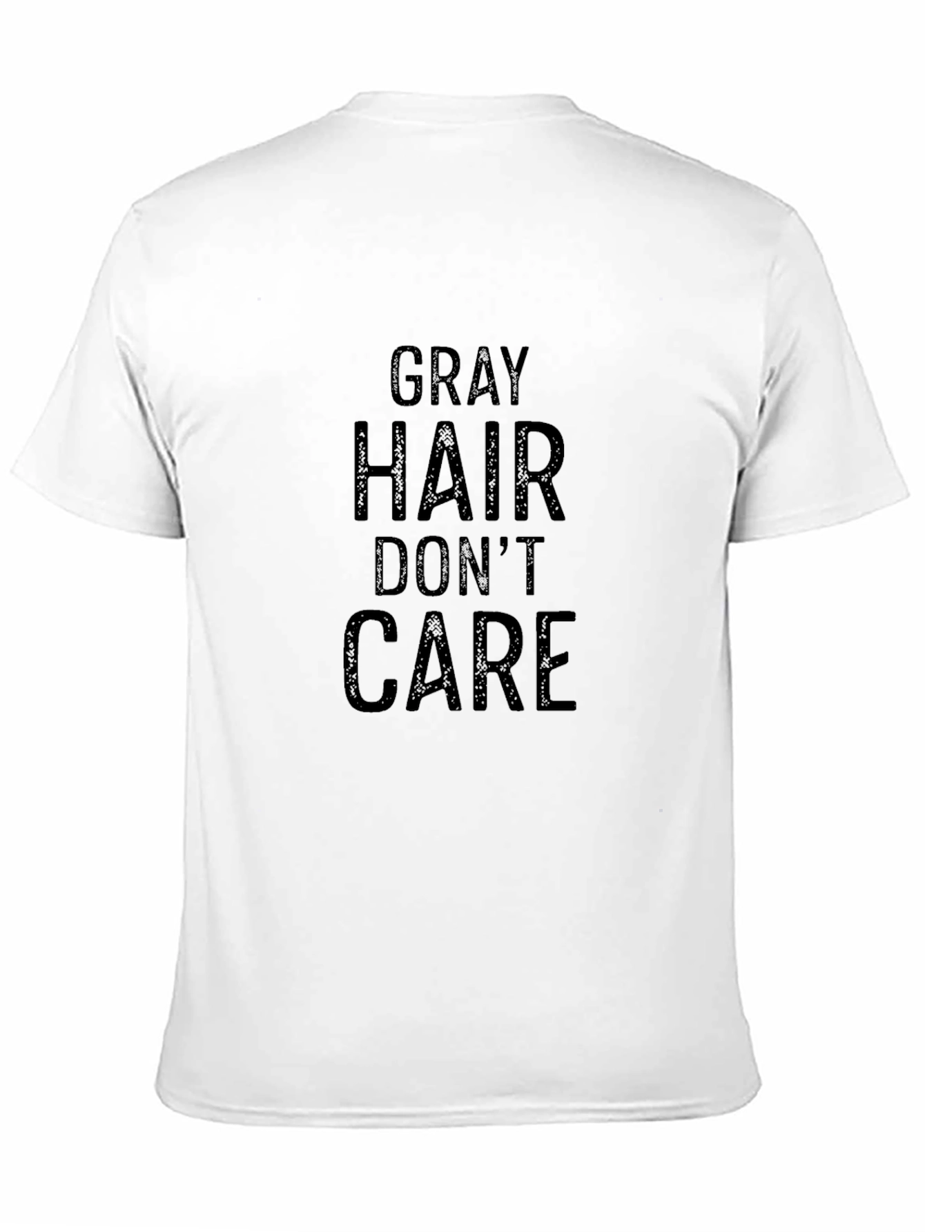 Gray Hair Dont Care Black T-Shirt