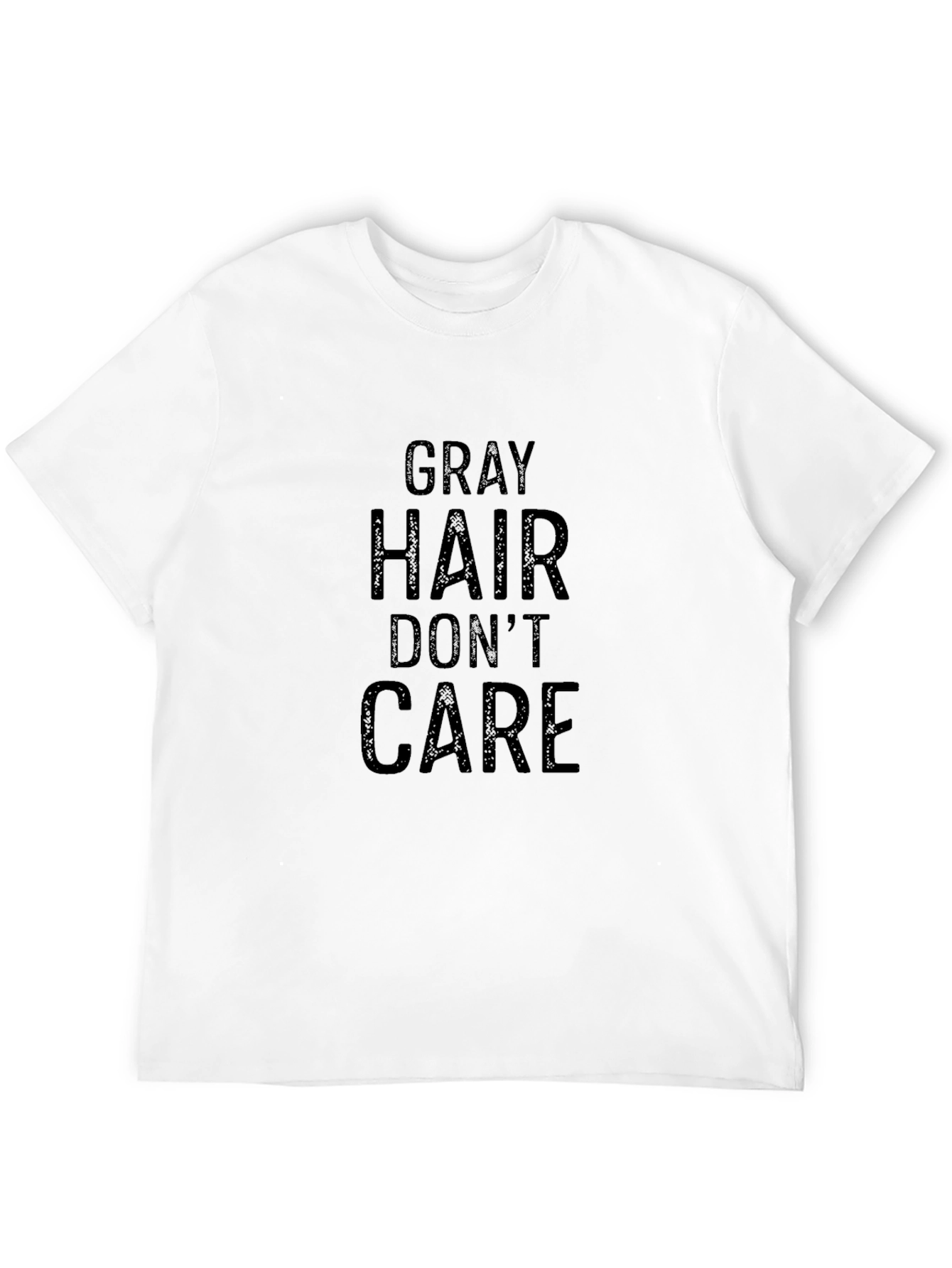 Gray Hair Dont Care Black T-Shirt