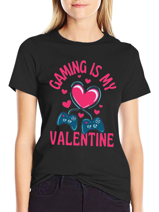 Gaming Is My Valentine T-Shirt