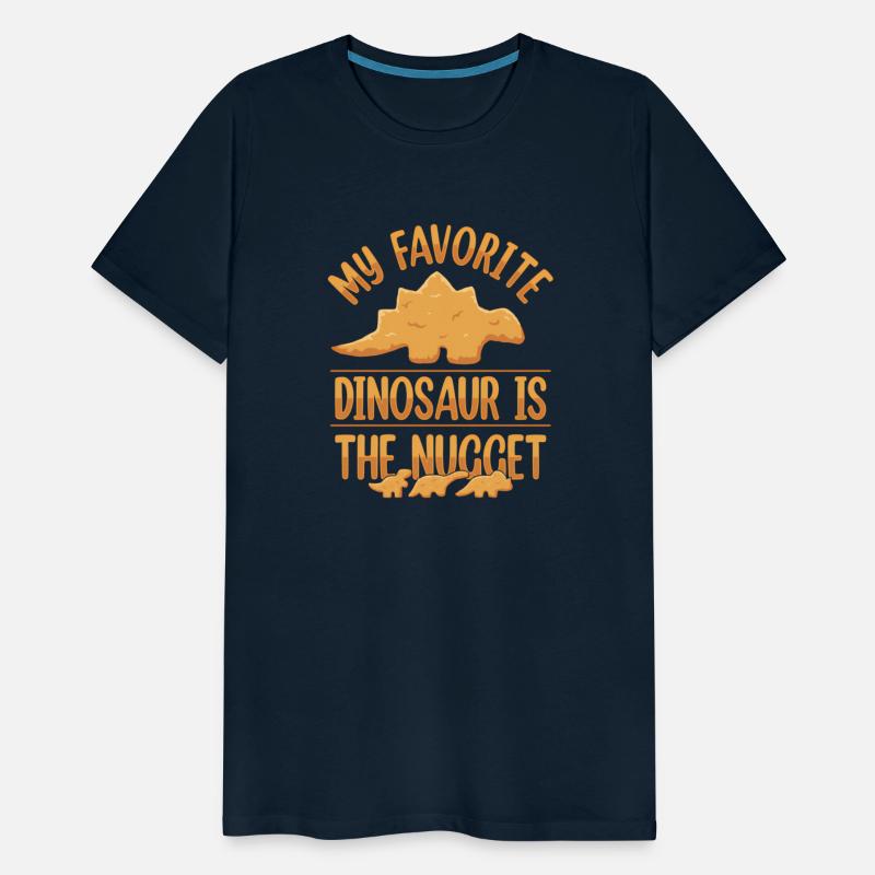 My Favorite Dinosaur Is The Nugget