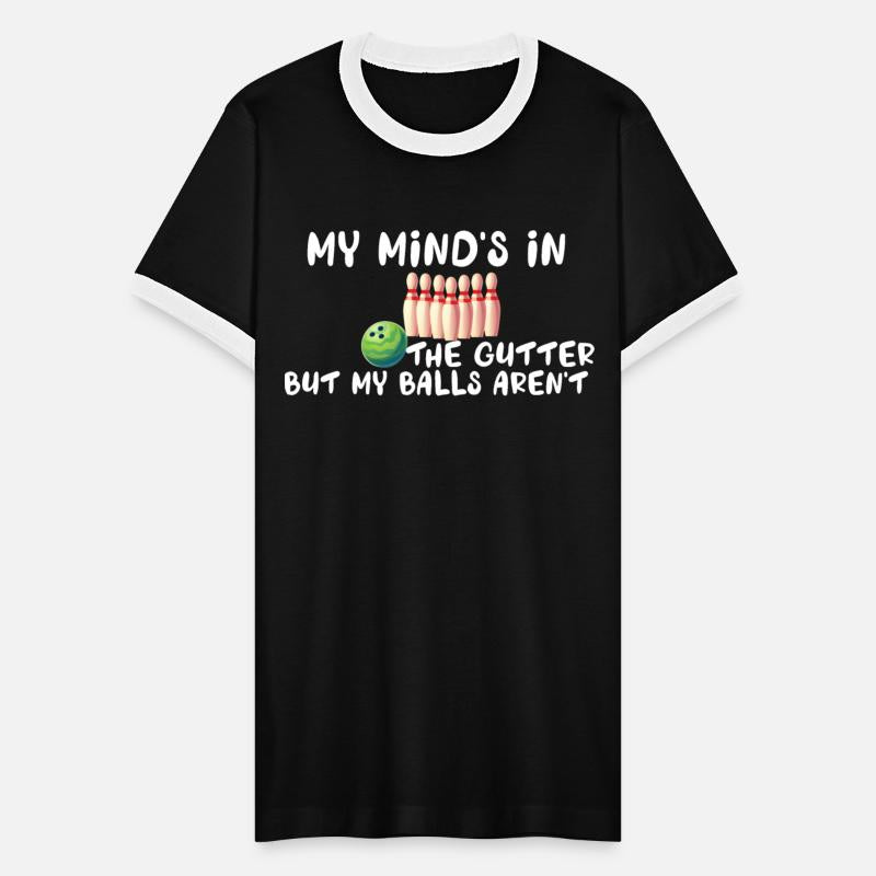My Minds In The Gutter But My Balls Aren't Bowling