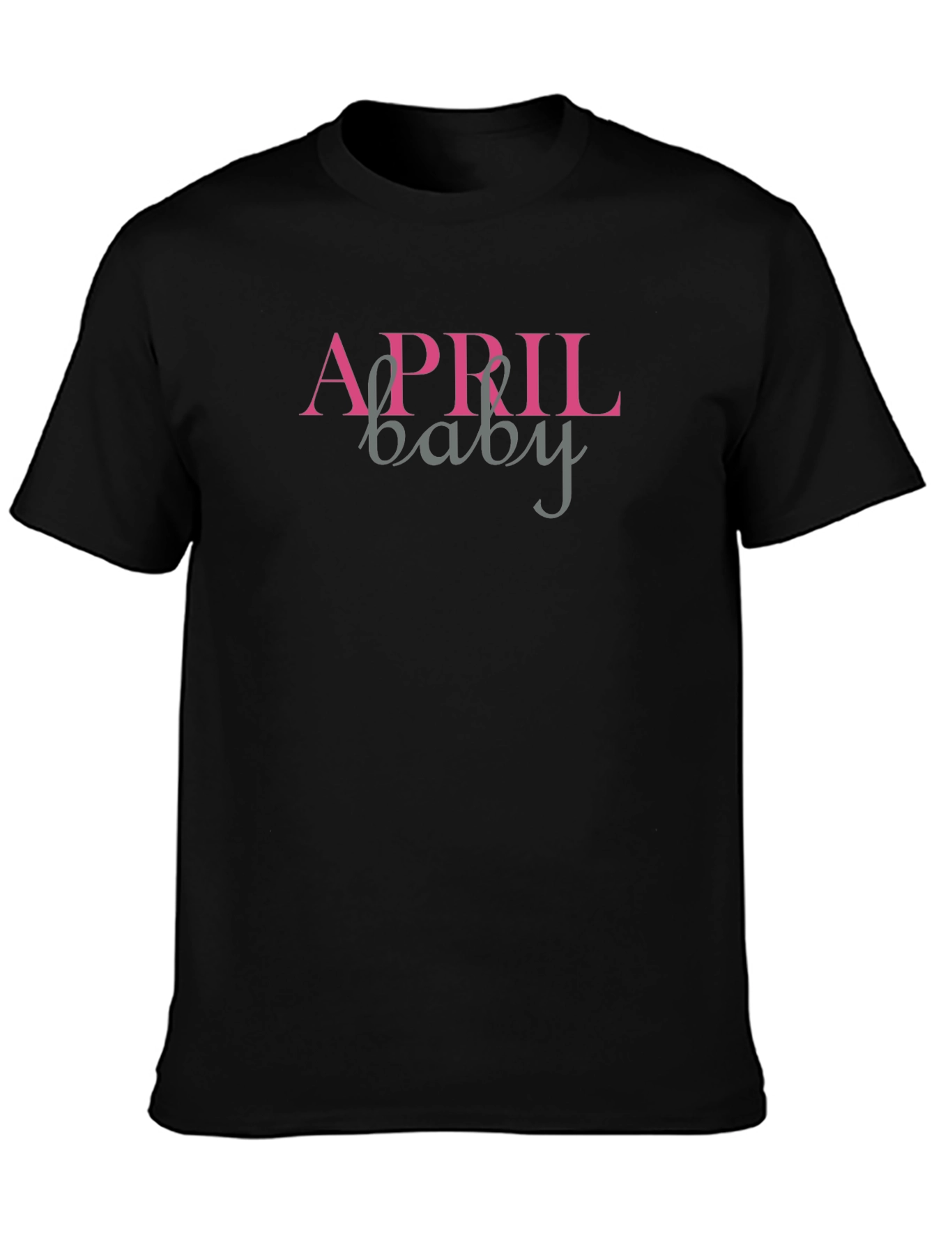 April Baby T-Shirt - Birthday Month Apparel