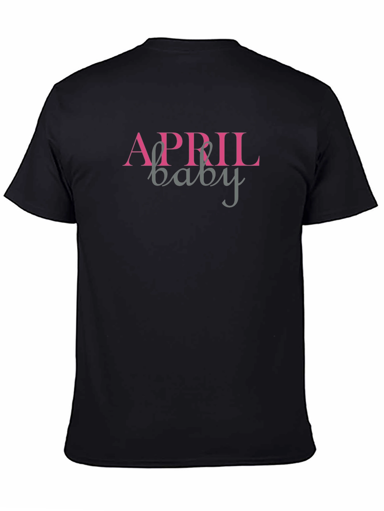 April Baby T-Shirt - Birthday Month Apparel