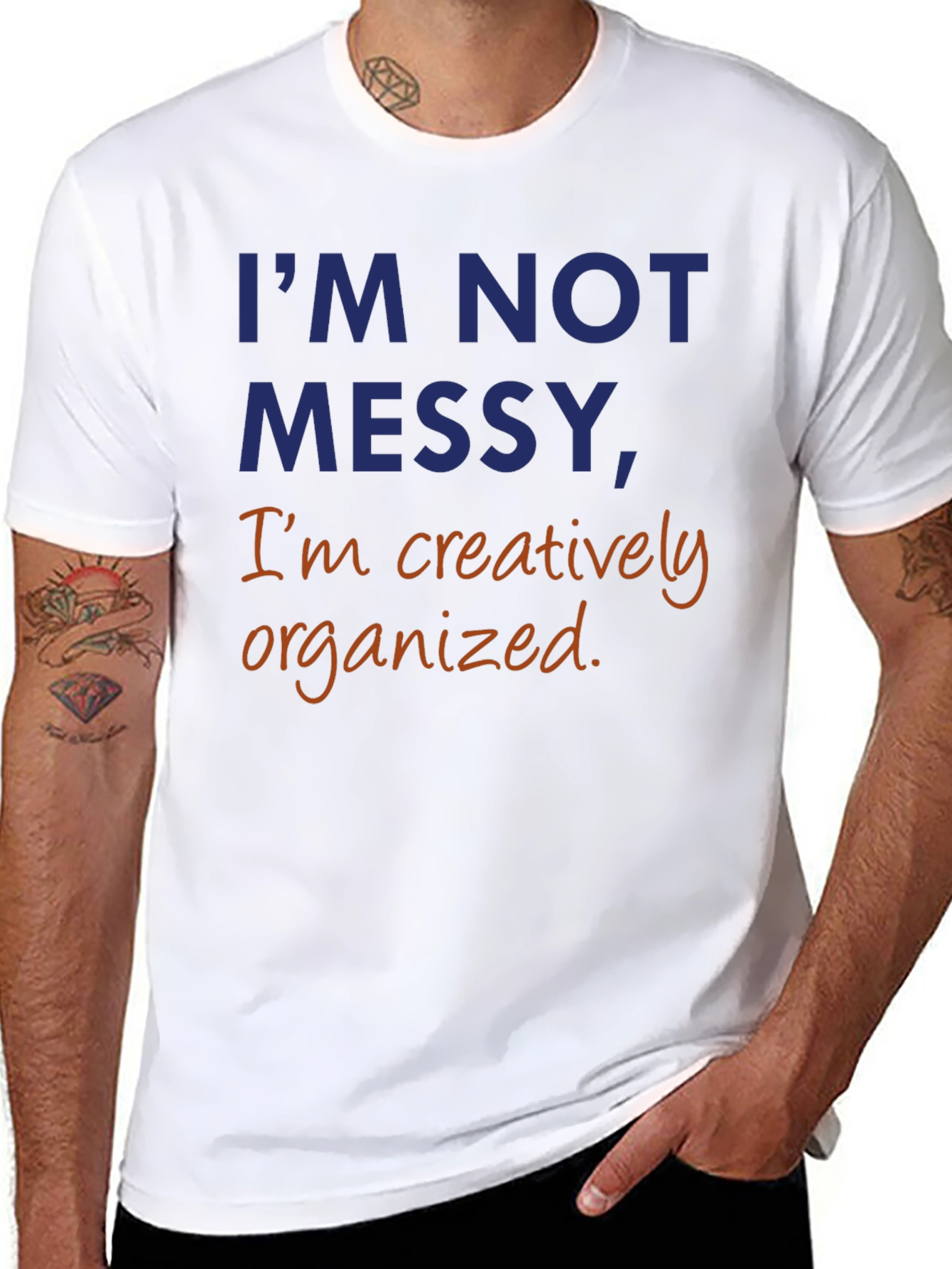 Im Not Messy Creatively Organized T-Shirt