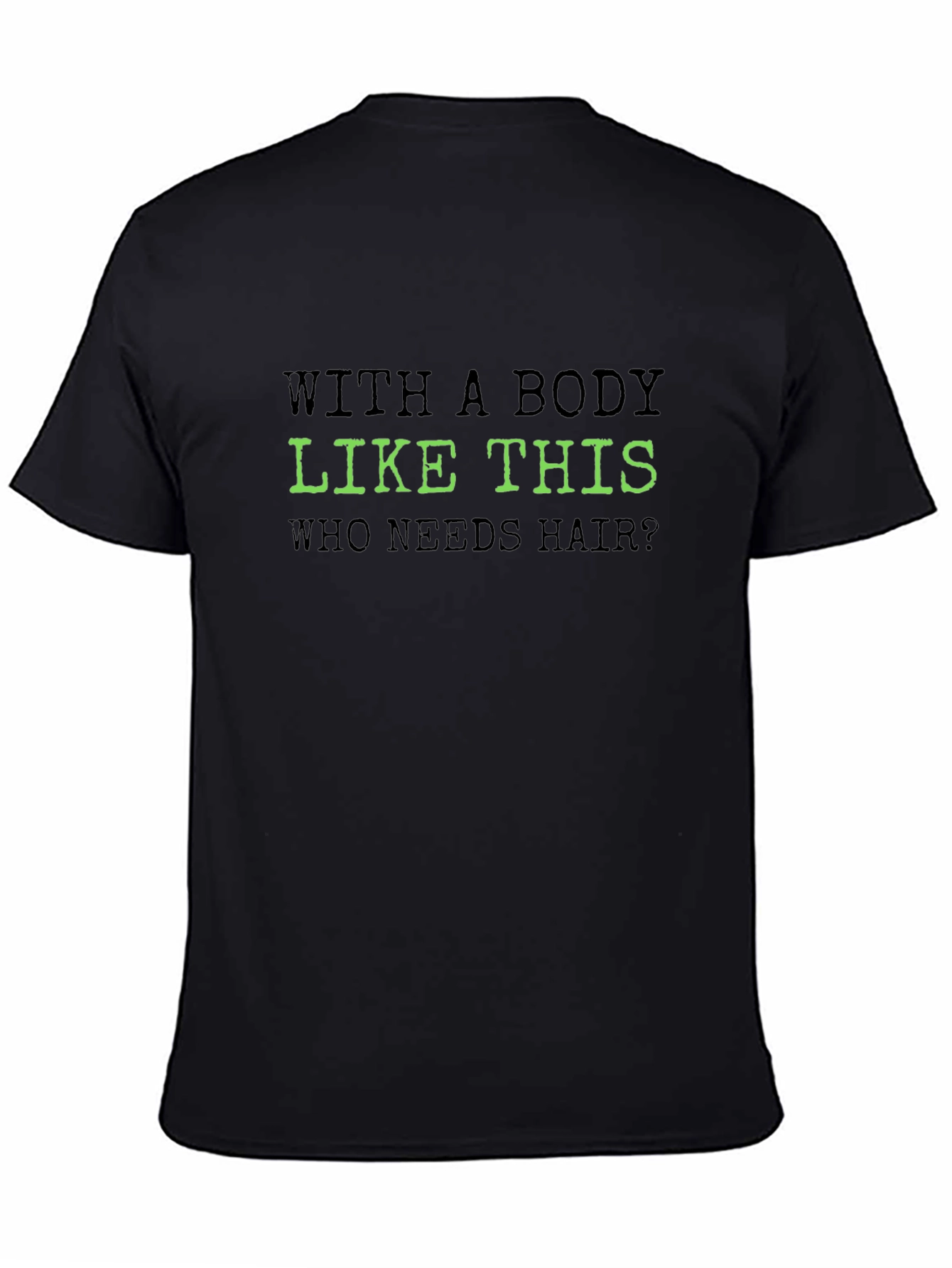 Funny Body Like This T-Shirt - Bald Joke Tee