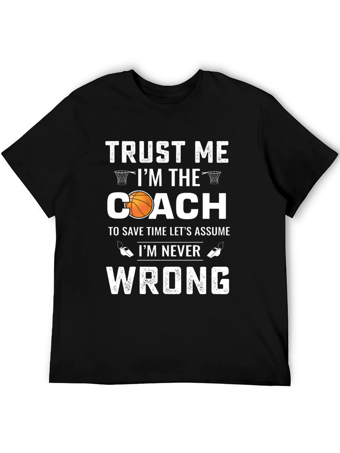 Basketball Coach Graphic T-Shirt: Trust Me Im the Coach