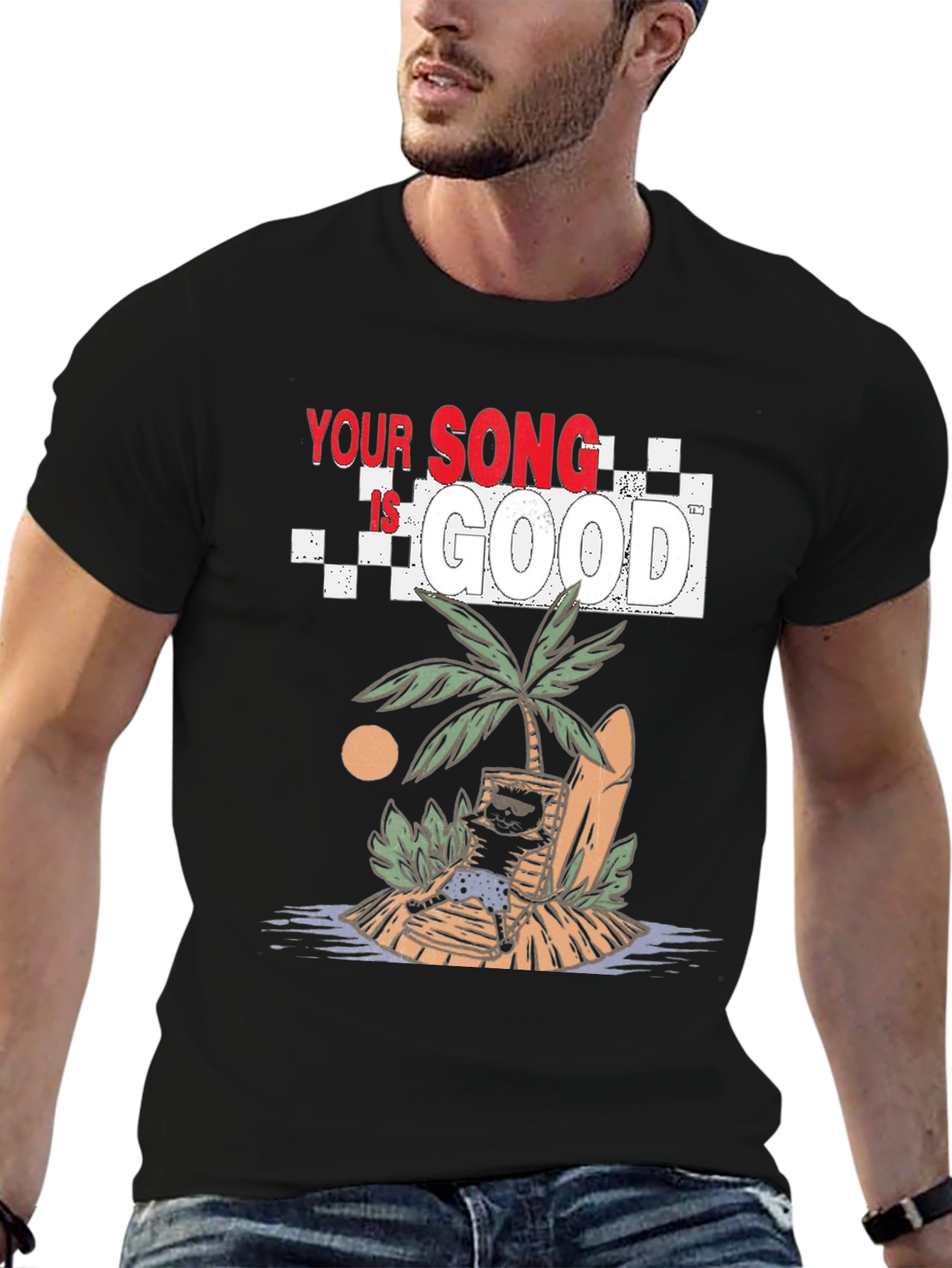 Your Song Is Good T-Shirt