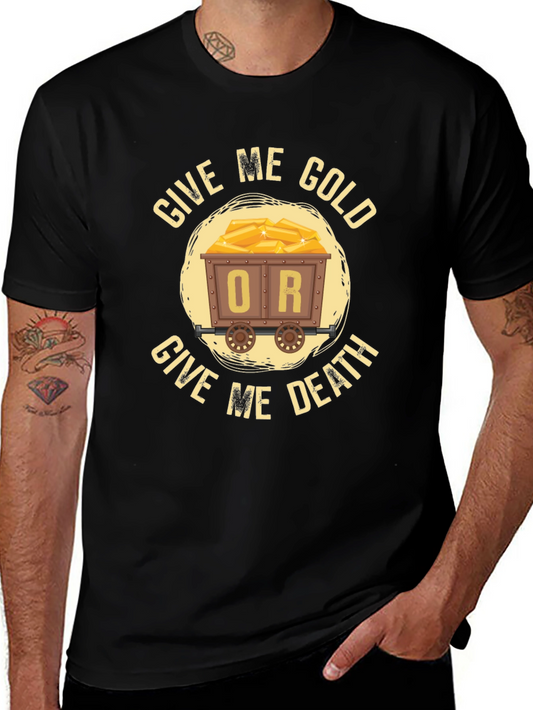 Give Me Gold Or Give Me Death Black T-Shirt